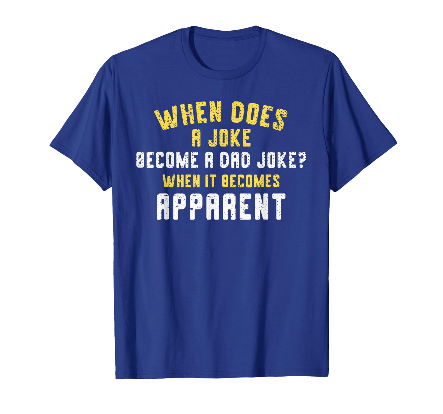Funny Daddy Puns When Does A Joke Become A Dad Joke T-Shirt