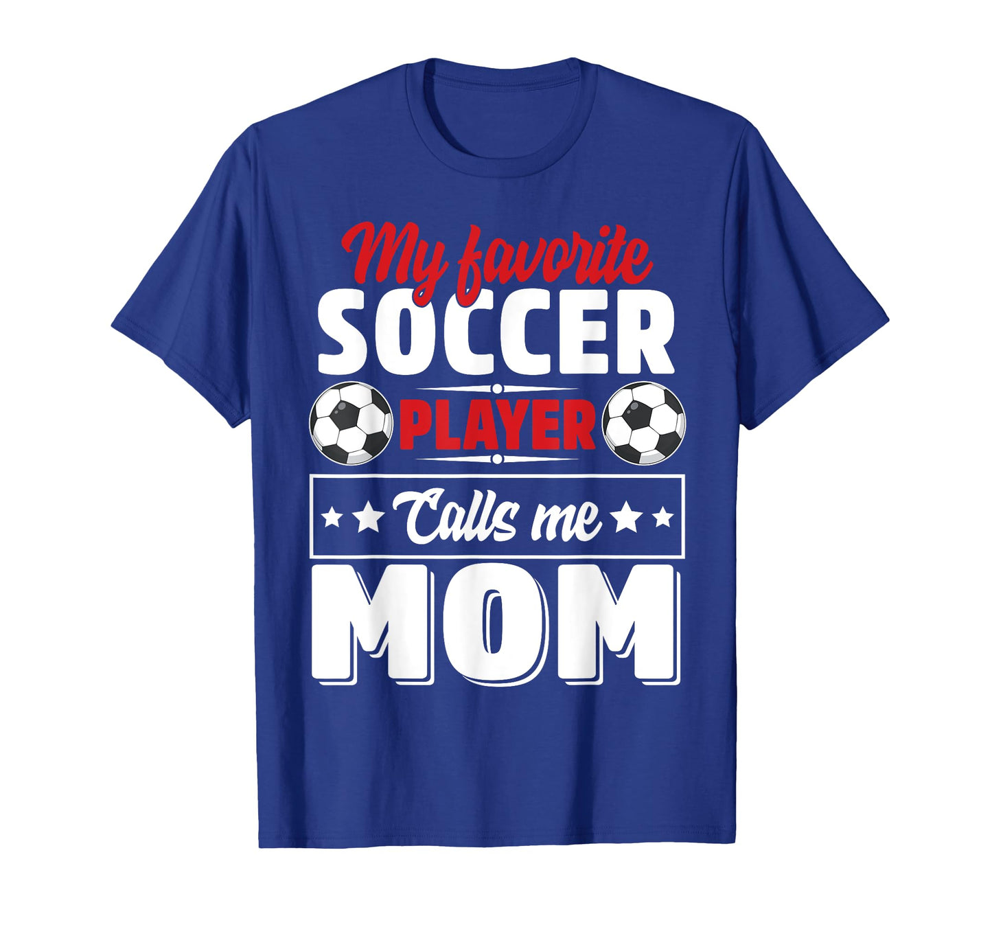 My Favorite Soccer Player Calls Me Mom Mothers Day Cute T-Shirt