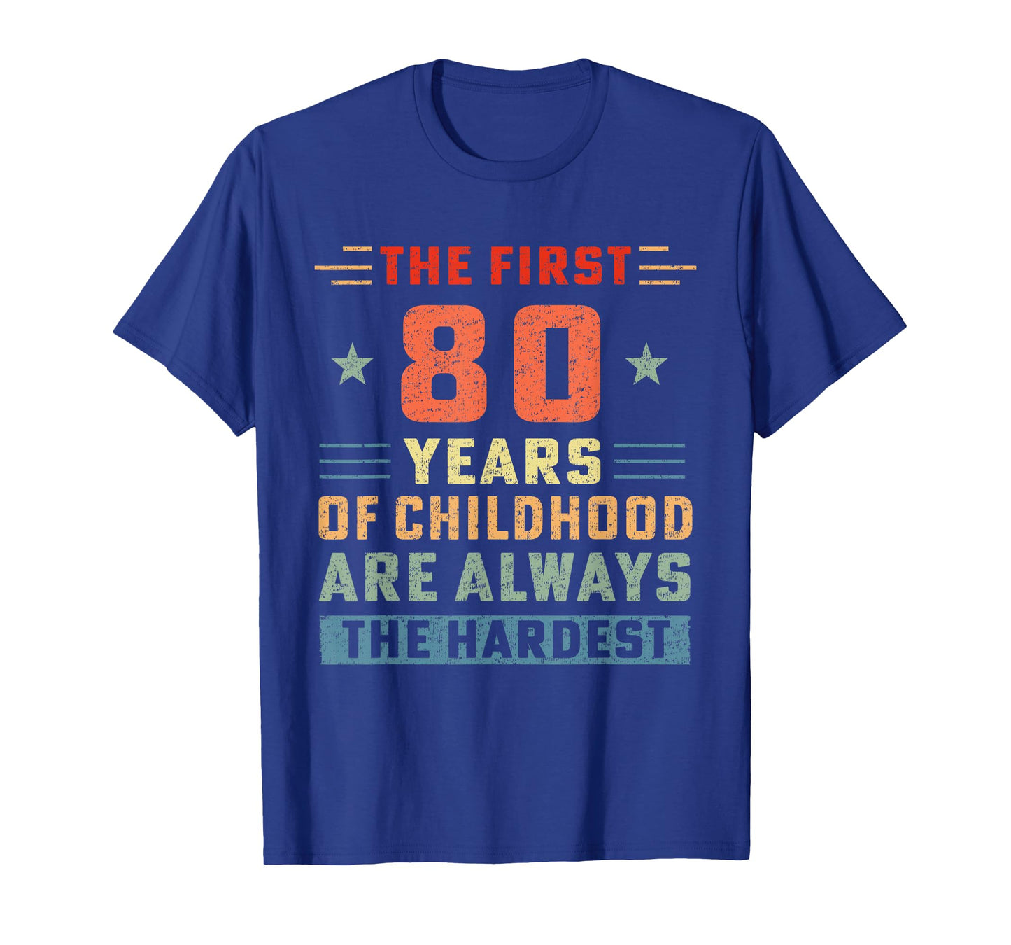 The First 80 Years Of Childhood Hardest Old 80th Birthday T-Shirt
