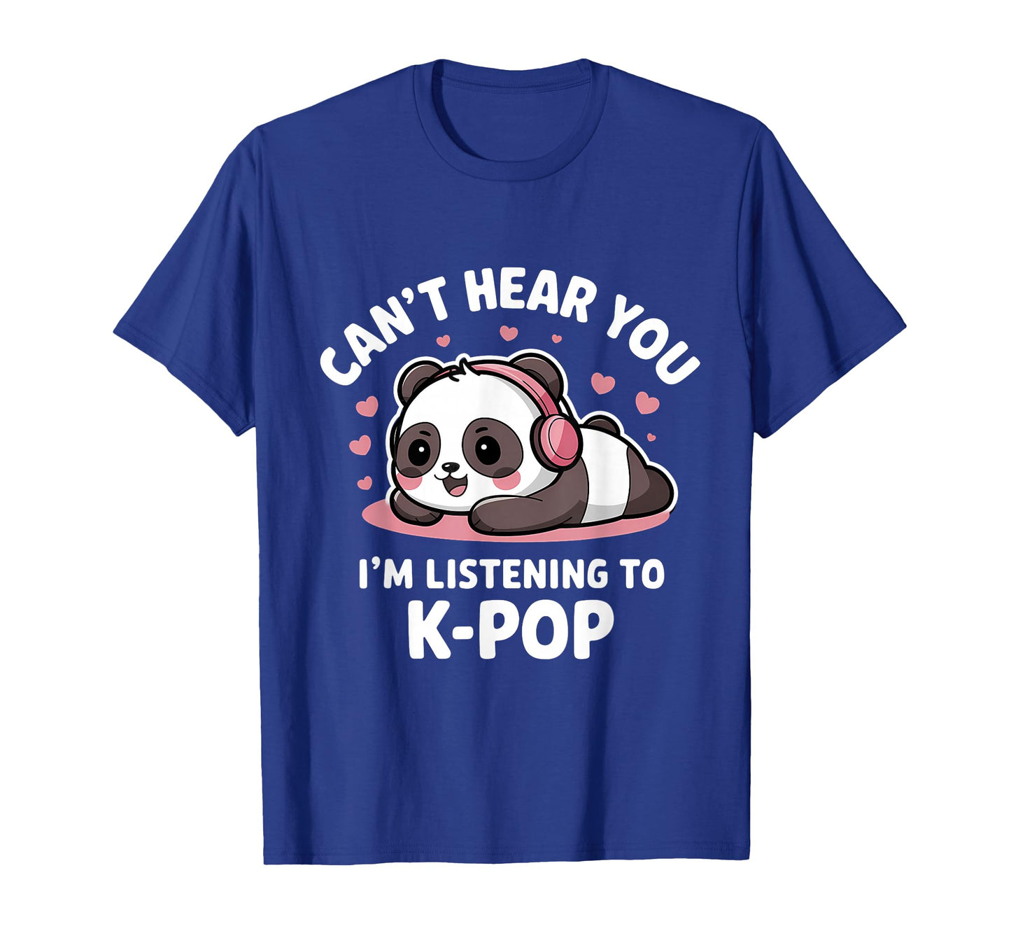 Can't Hear You I'm Listening K-Pop Kawaii Kpop T-Shirt