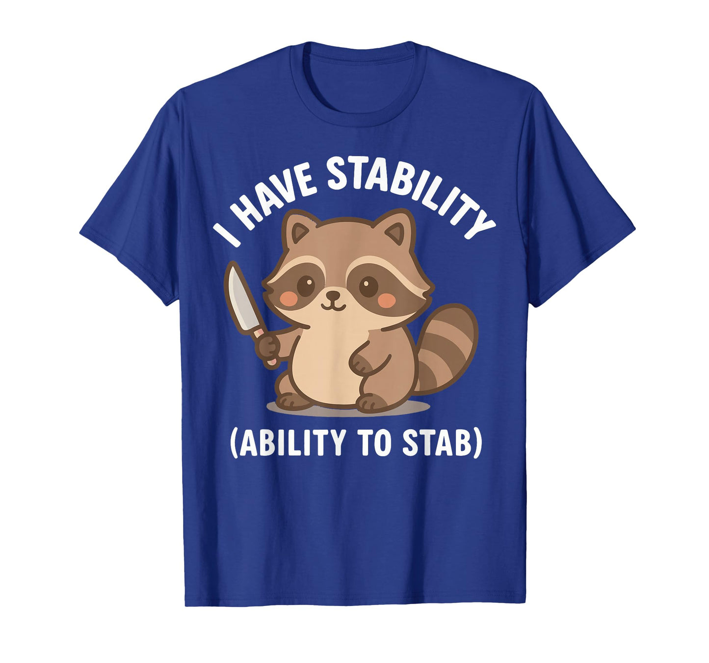 I Have Stability Ability To Stab T-Shirt