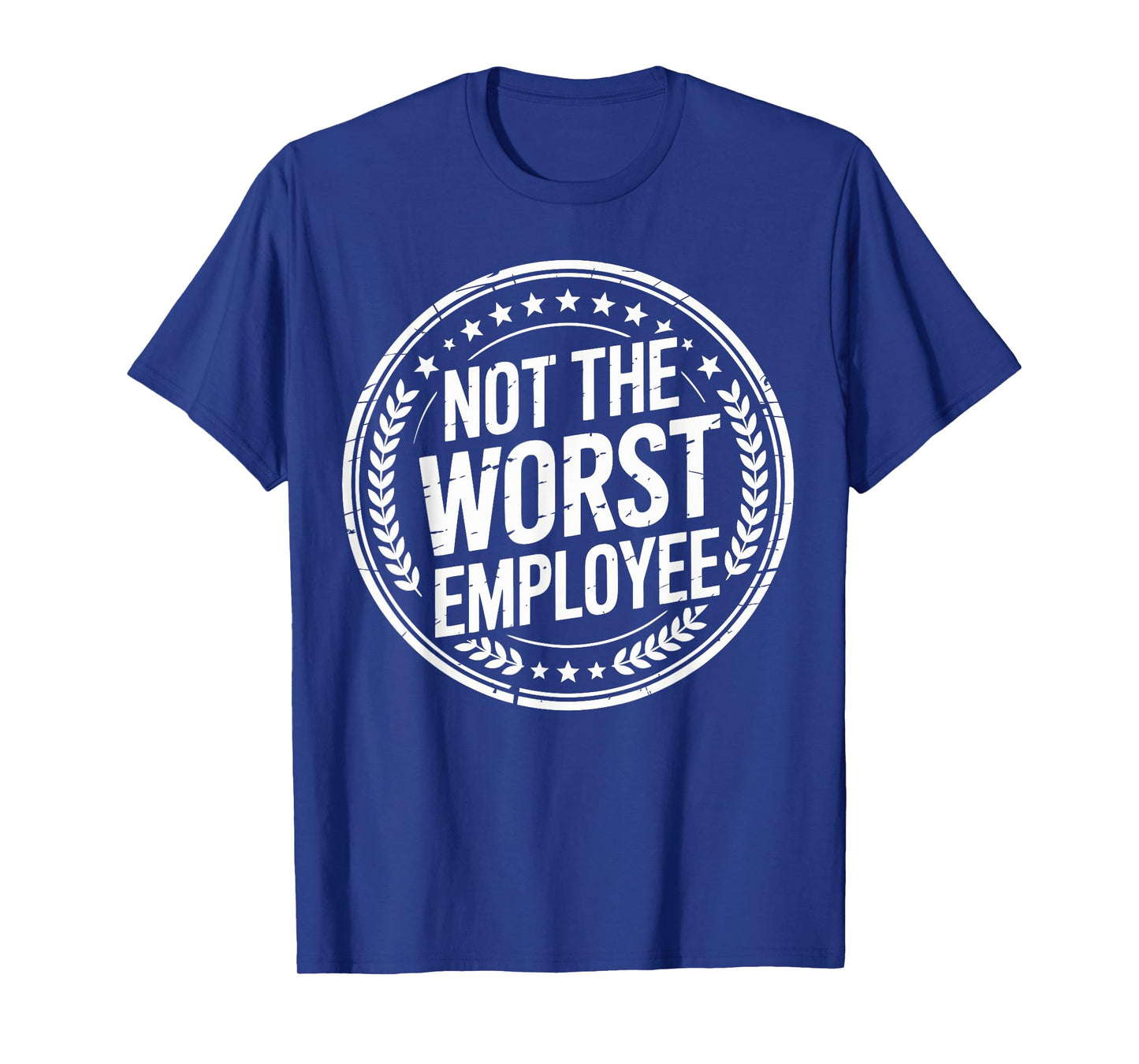 Not The Worst Employee Funny Office Sarcastic Recognition T-Shirt