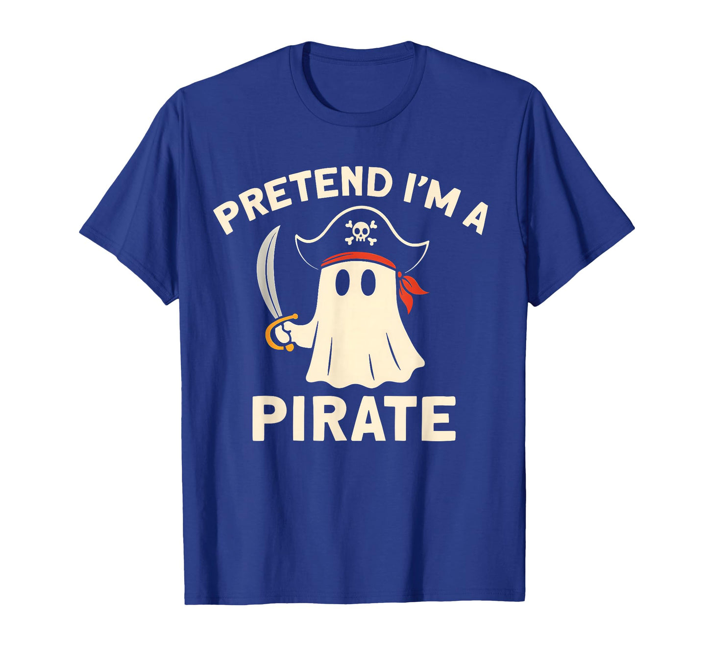 Pretend I'm A Pirate Funny Halloween Ghost Costume Matching T-Shirt