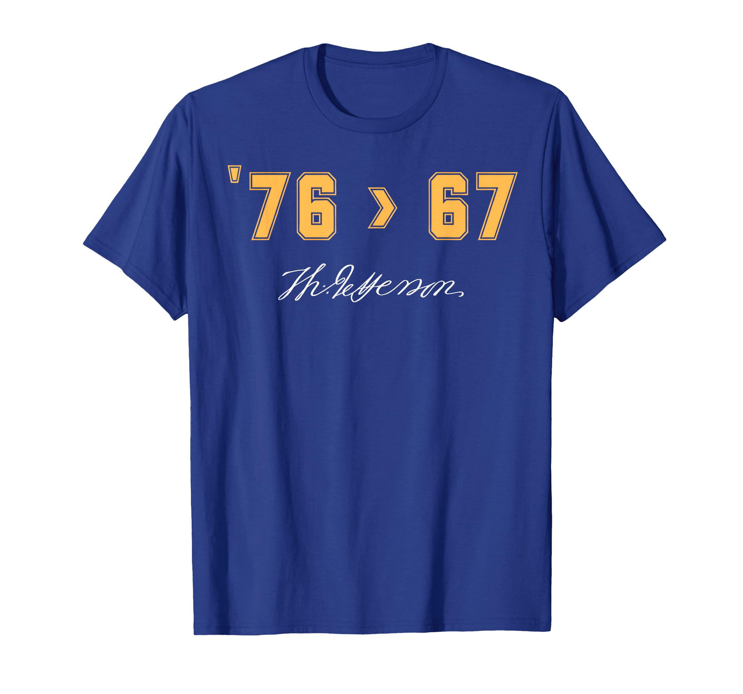 Jefferson '76 > 67 Self-Evident Funny History Patriotic Meme T-Shirt