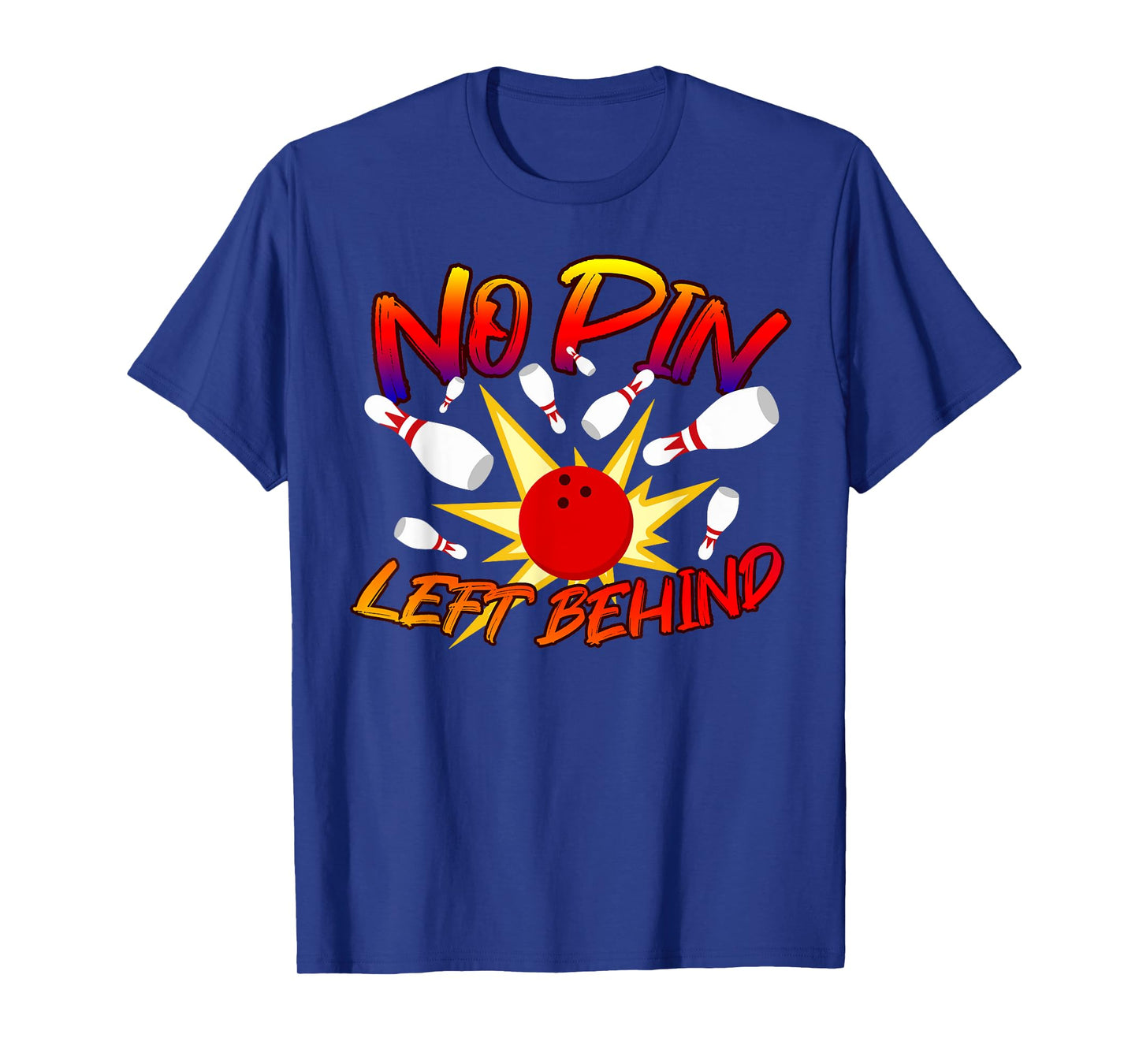 No Pin Left Behind Funny Bowing Tenpins Bowler Bowling Game T-Shirt