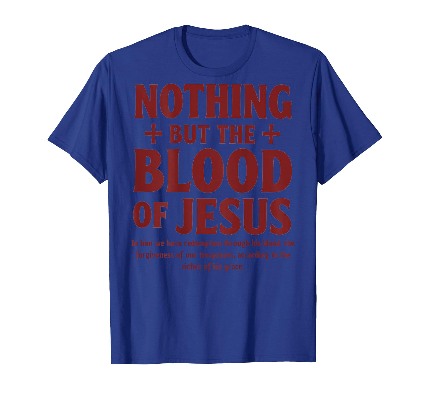 Nothing But the Blood of Jesus Christian Quote T-Shirt