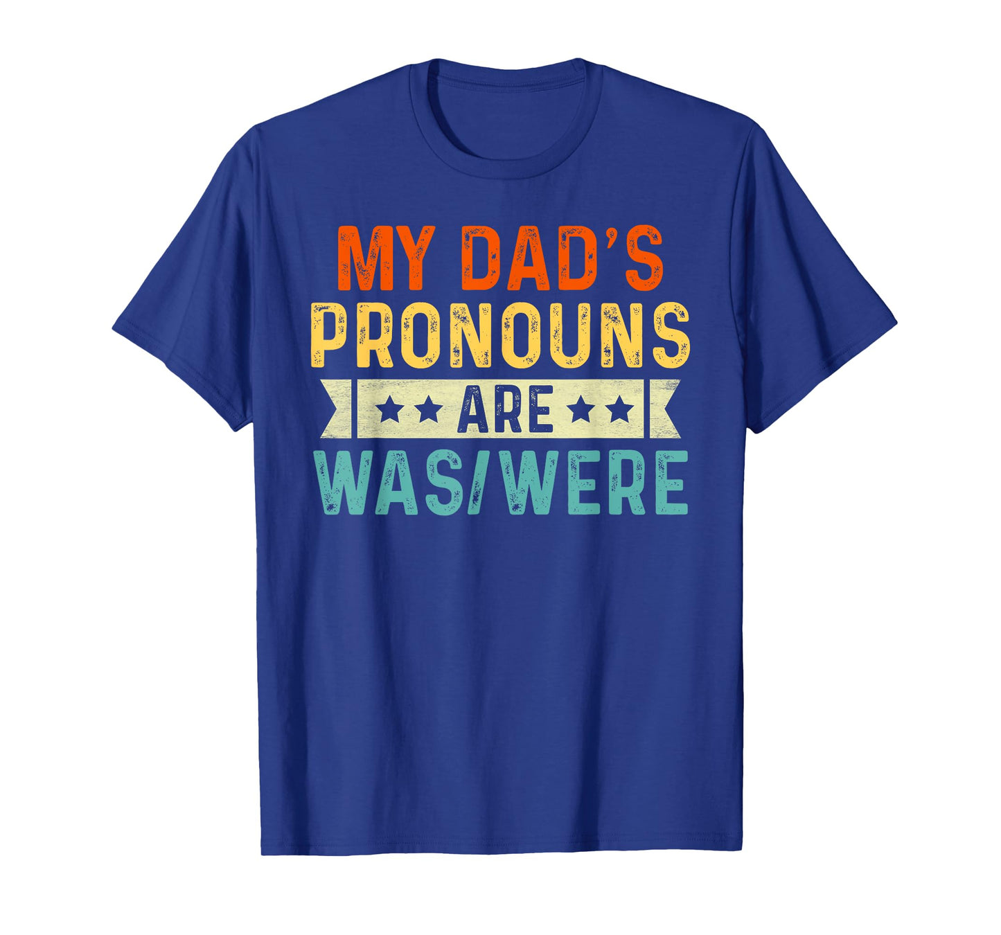My Dad’s Pronouns Are Was/were Vintage Fathers Day Humor T-Shirt