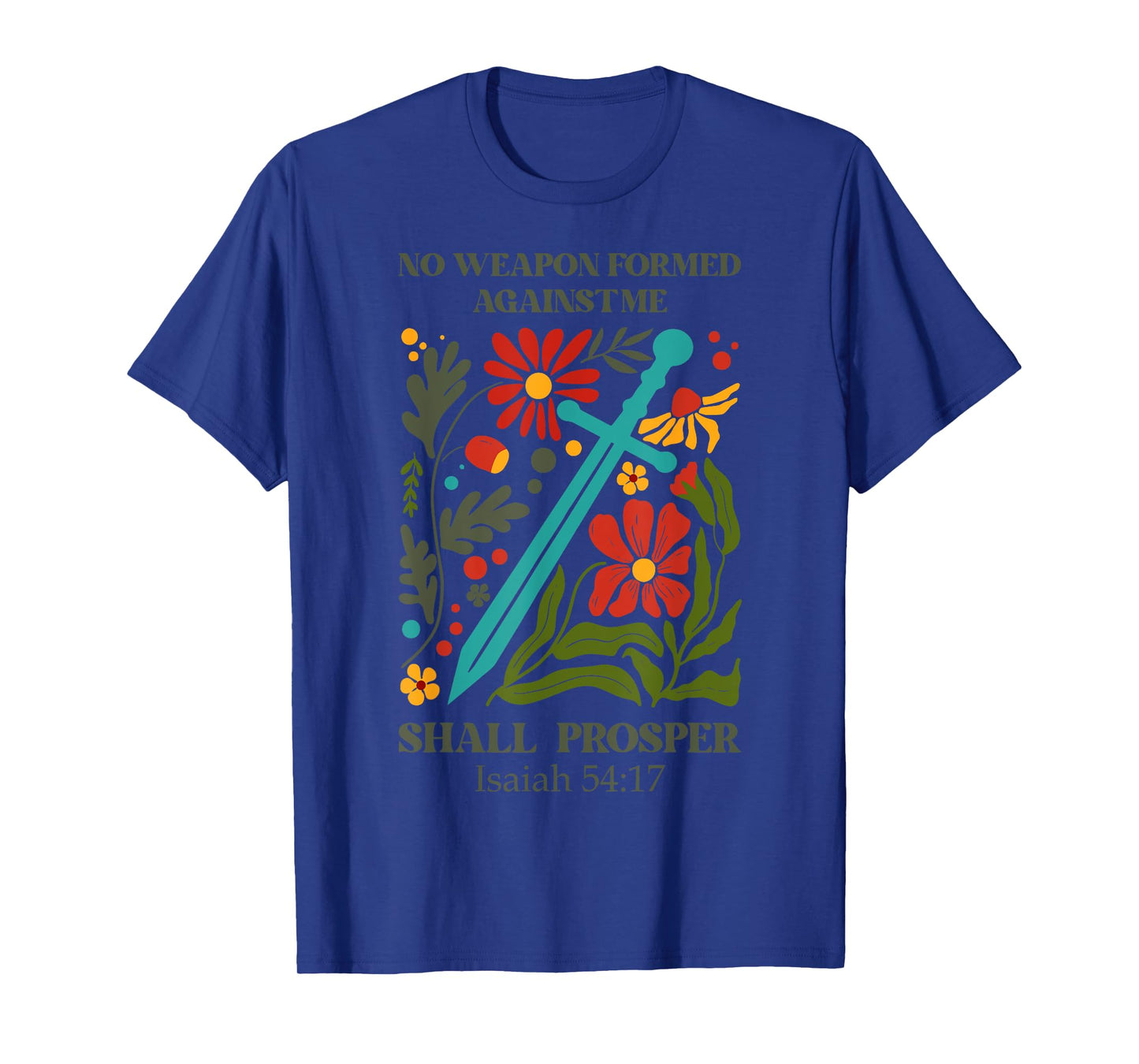 No Weapon Formed Against Me Shall Prosper T-Shirt