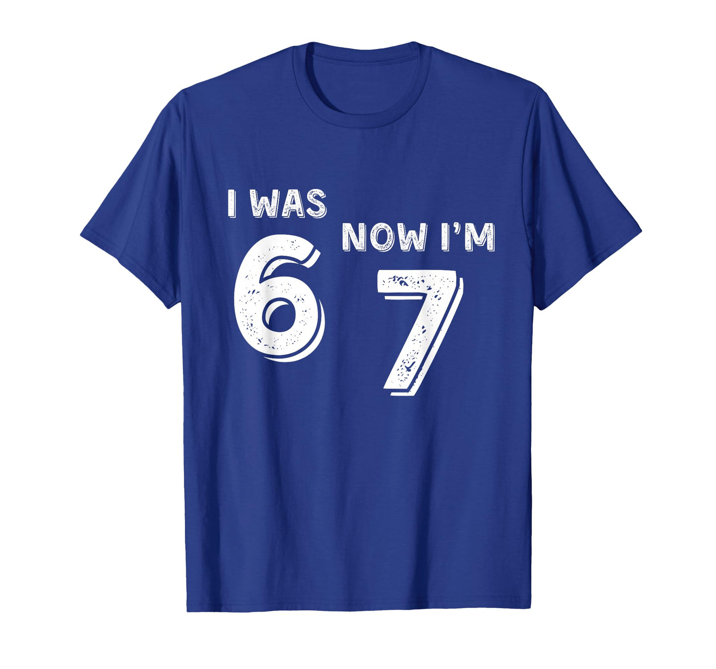 7 Year Old Birthday Shirt - was 6 Now I'm 7 67 Funny T-Shirt