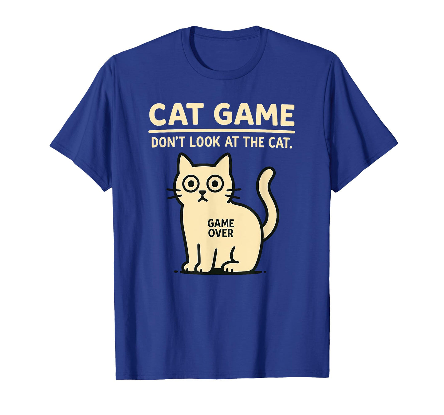 Cat Game Challenge – Don't look at the Cat Game Over T-Shirt for Men Women Kids