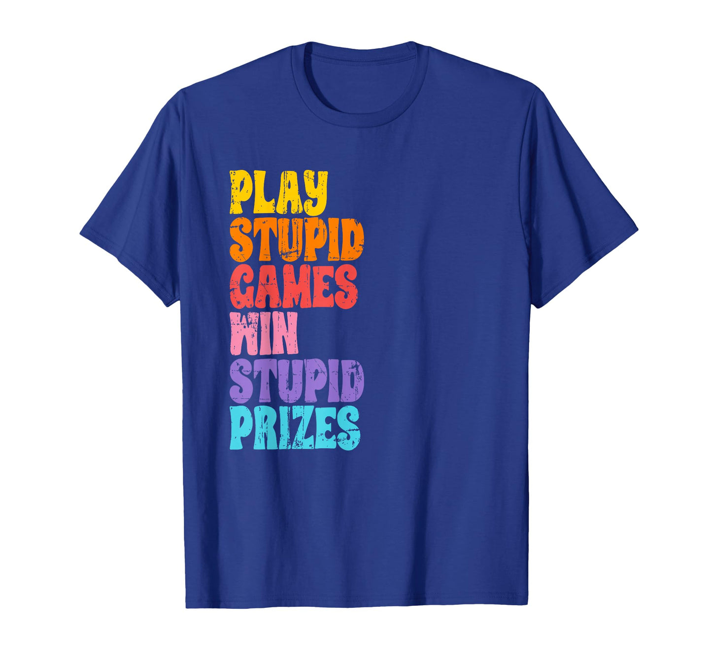 Play Stupid Games Win Stupid Prizes Meme T-Shirt
