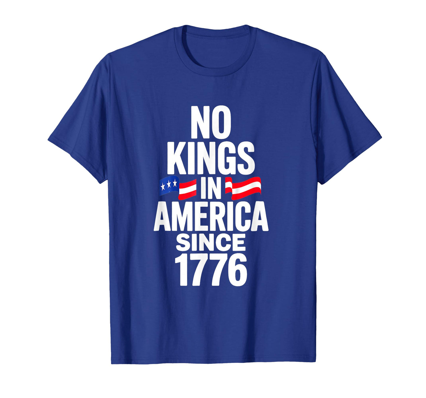 No Kings In America Since 1776 T-Shirt