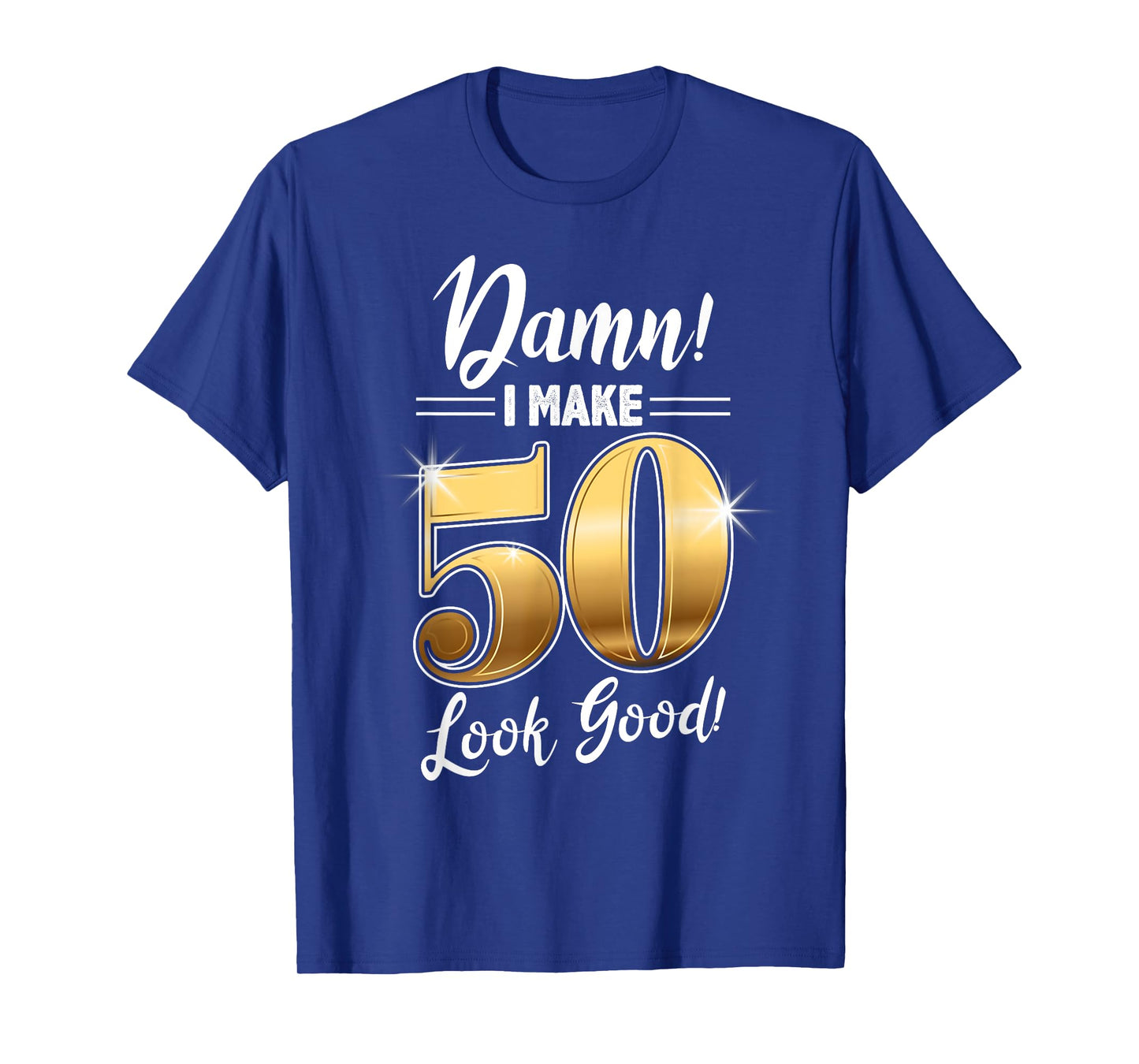 Damn I Make 50 Look Good design, 50th Birthday, Born in 1968 T-Shirt