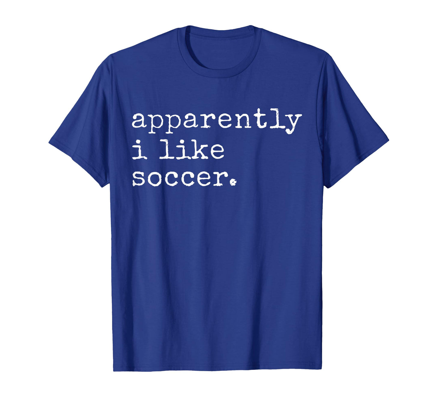 Apparently I Like Soccer Funny Soccer Game Day T-Shirt