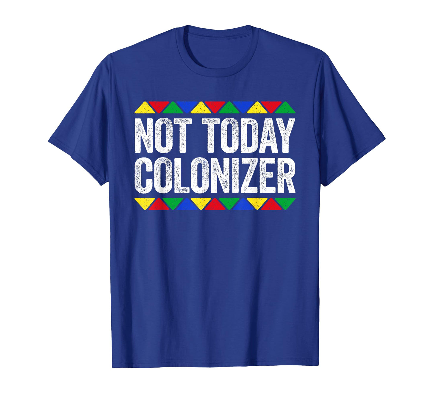 Not Today Colonizer Shirt Indigenous Black History Month T-Shirt