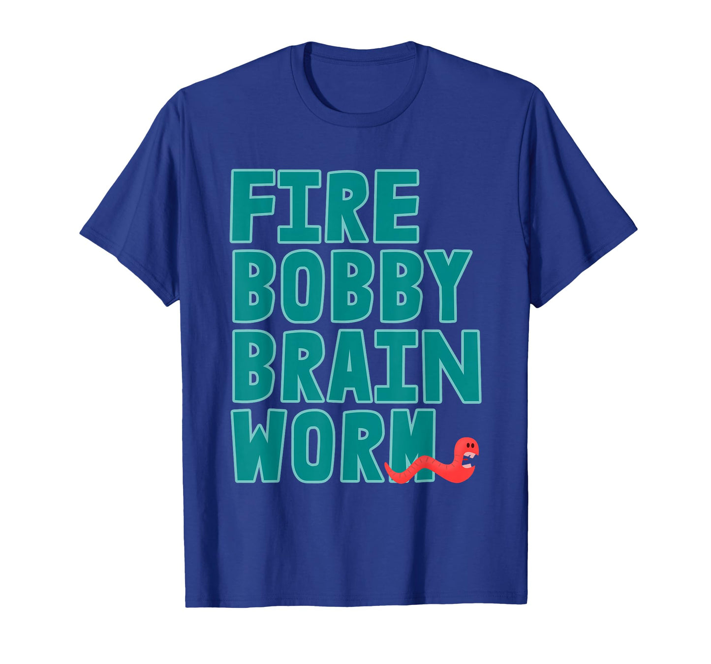 Fire Bobby Brain Worm - Cute Worm Edition T-Shirt