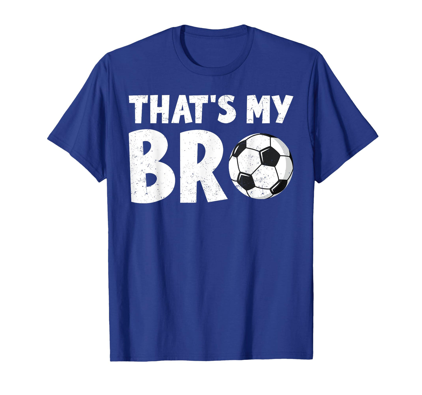 That's My Bro Soccer Ball Sibling Pride Family Enthusiasts U T-Shirt