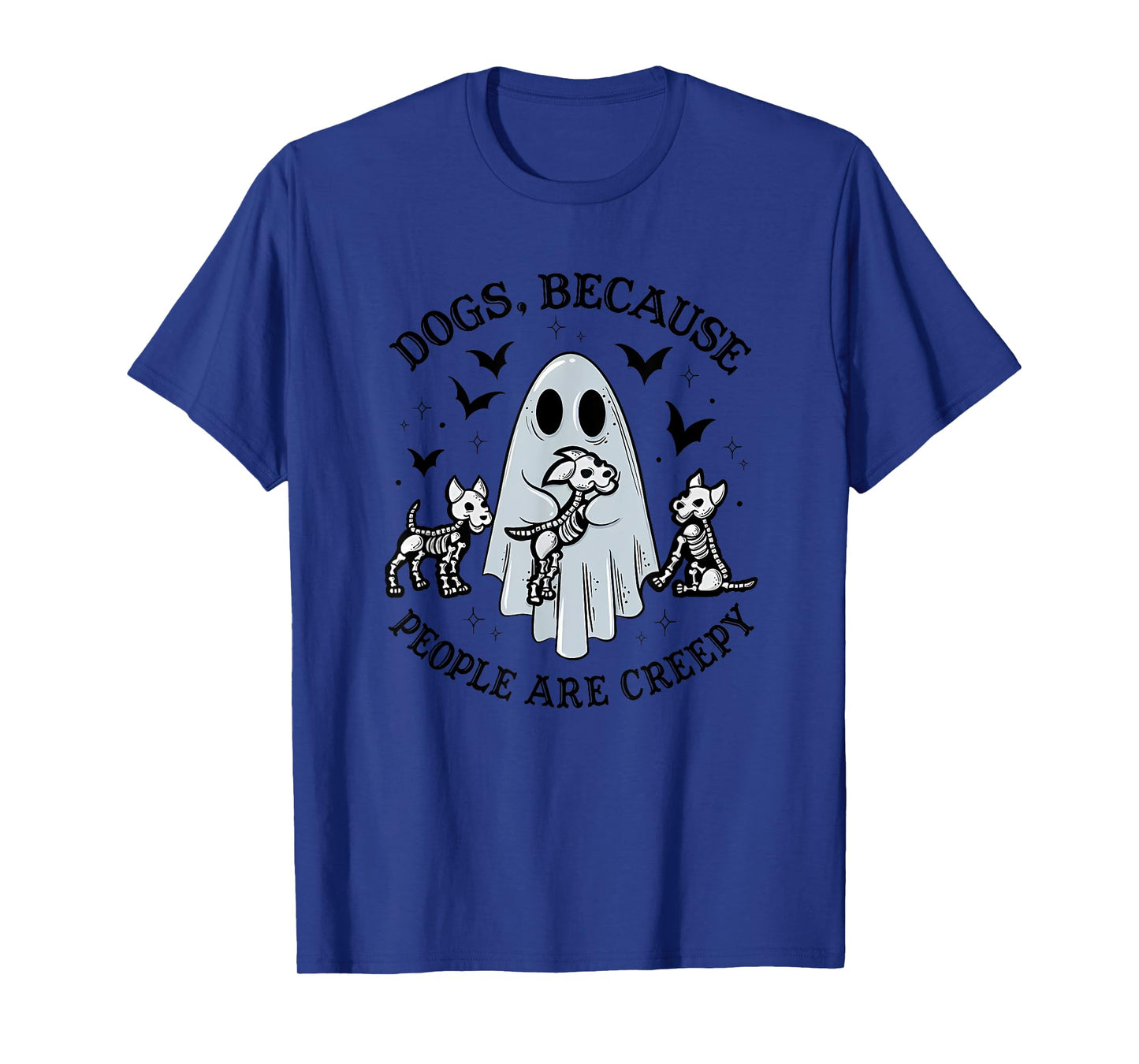 Dogs, Because People Are Creepy Apparel T-Shirt
