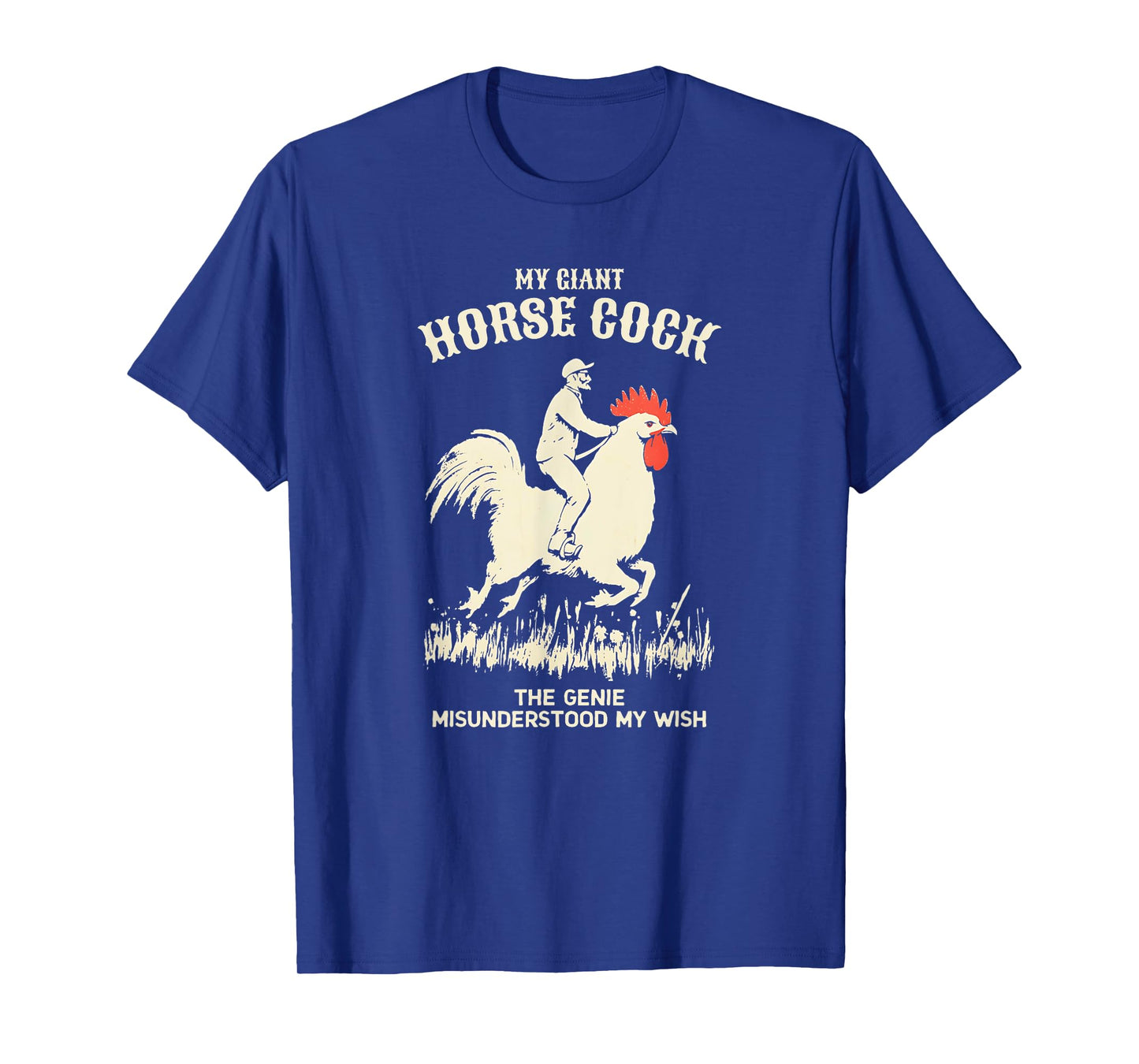 My Giant Horse Cock Chicken Rooster Adult Humor Funny T-Shirt