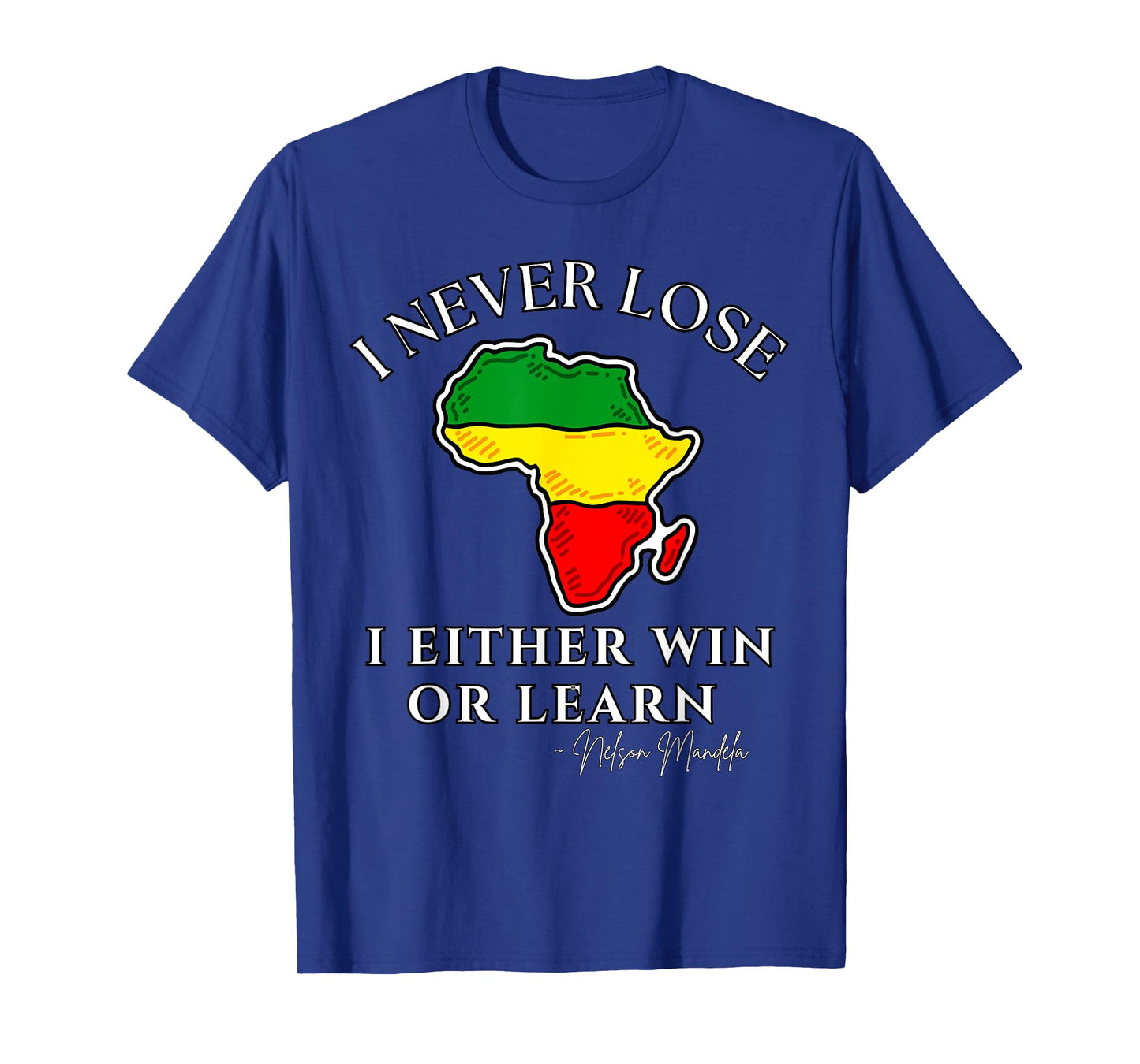 Nelson Mandela Motivational I Never Lose, Mandela Day T-Shirt