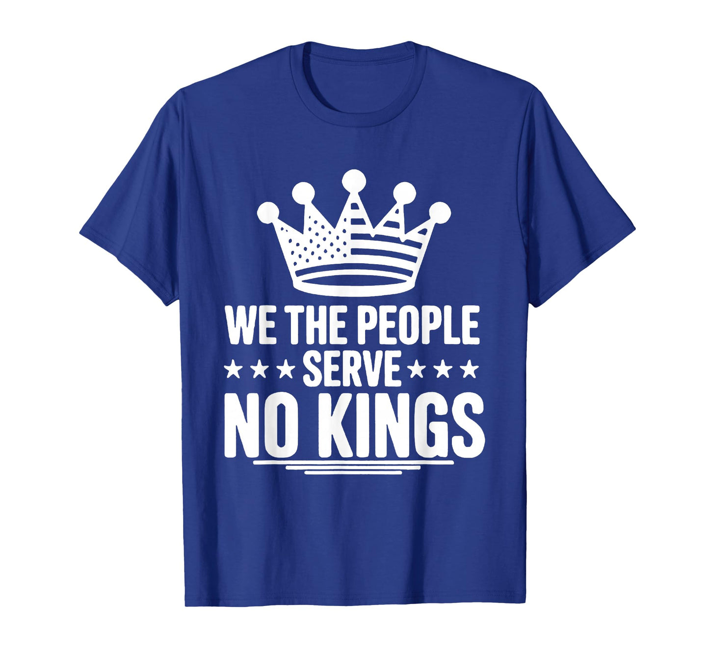We The People Serve No Kings Shirt No King Patriotic Freedom T-Shirt