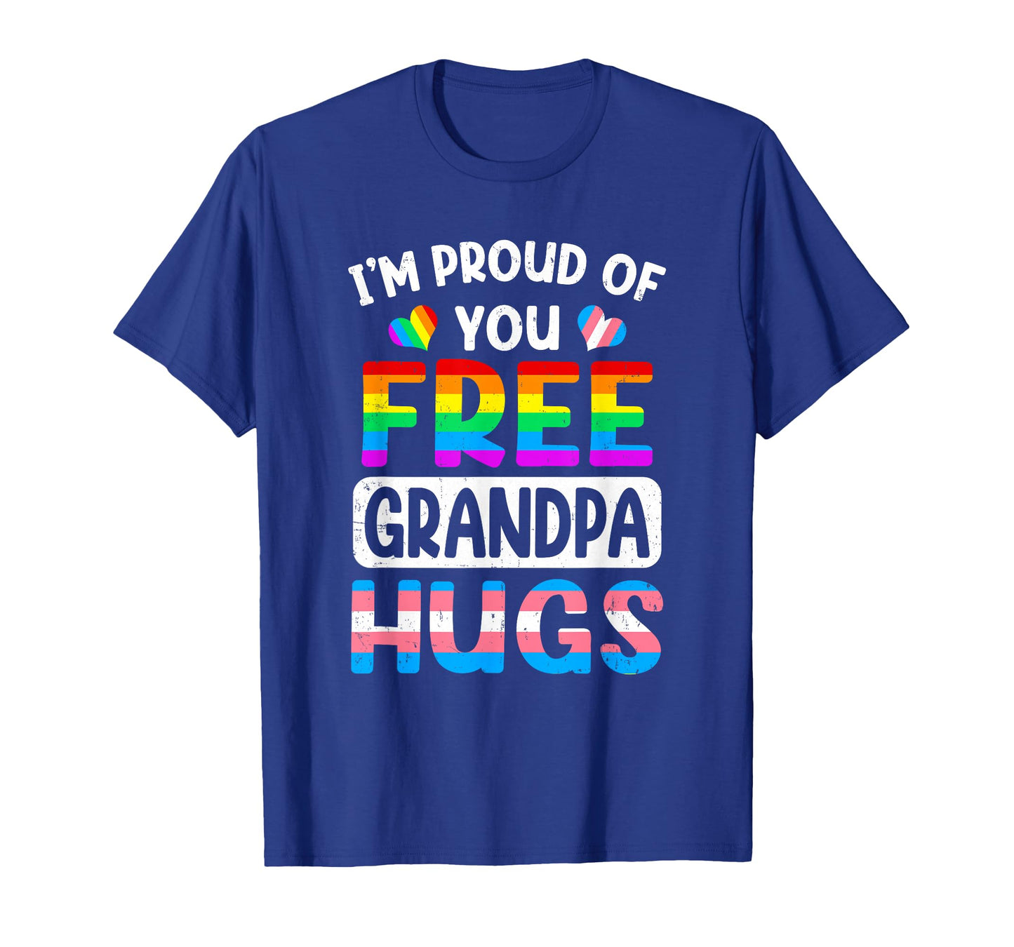 I'm Proud Of You Free Grandpa Hugs Lgbt Lgbtq Gay Pride T-Shirt