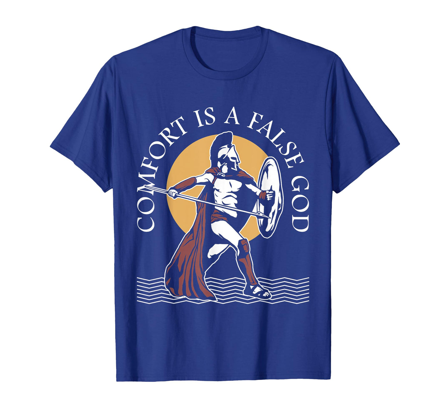 Comfort Is A False God Veteran Warrior Motivational Quote T-Shirt
