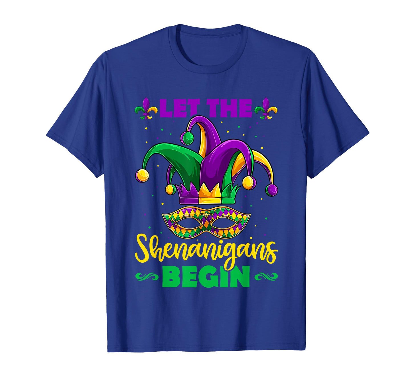 Let The Shenanigans Begin Mardi Gras Children Men Women T-Shirt