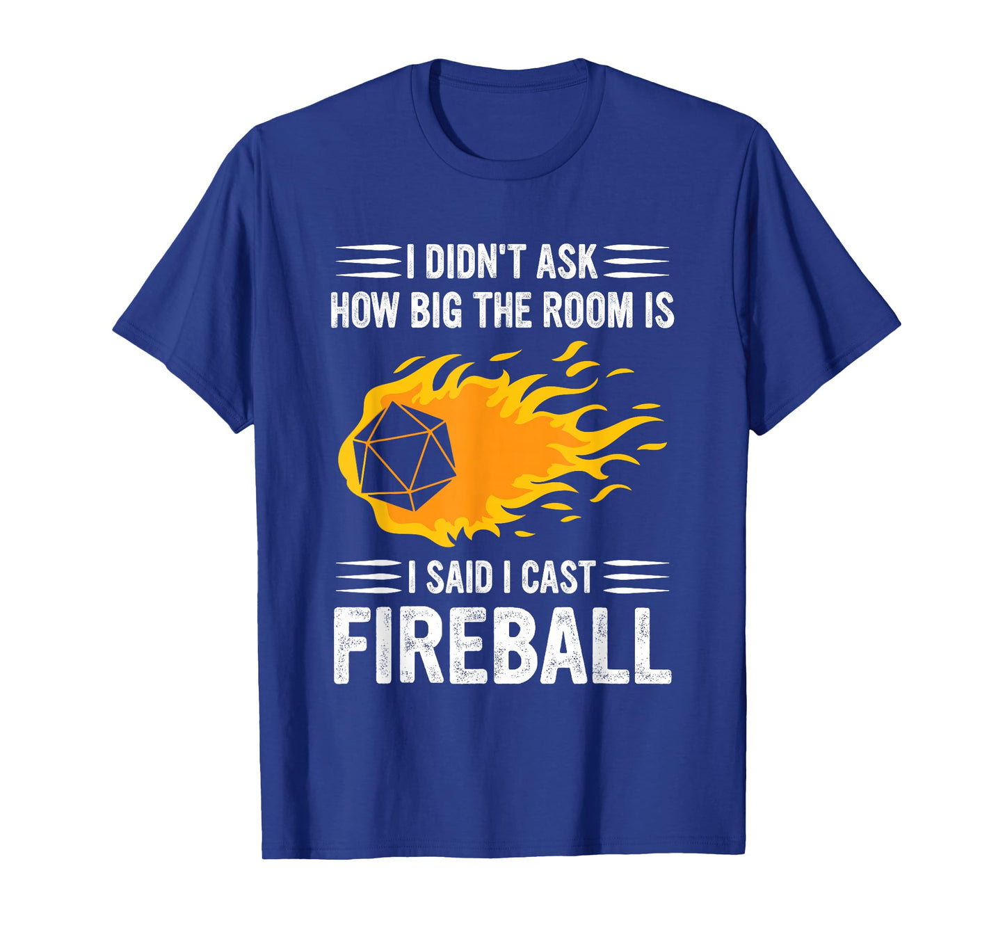 I Didn't Ask How Big The Room Is Said I Cast Fireballs Quote T-Shirt