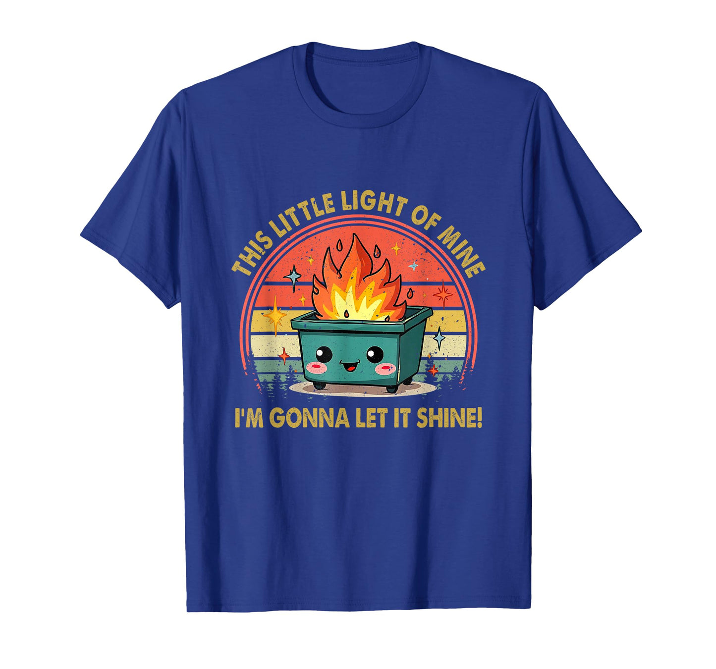 Fun Groovy This Little Light-Of Mine Emotional Dumpster Fire T-Shirt
