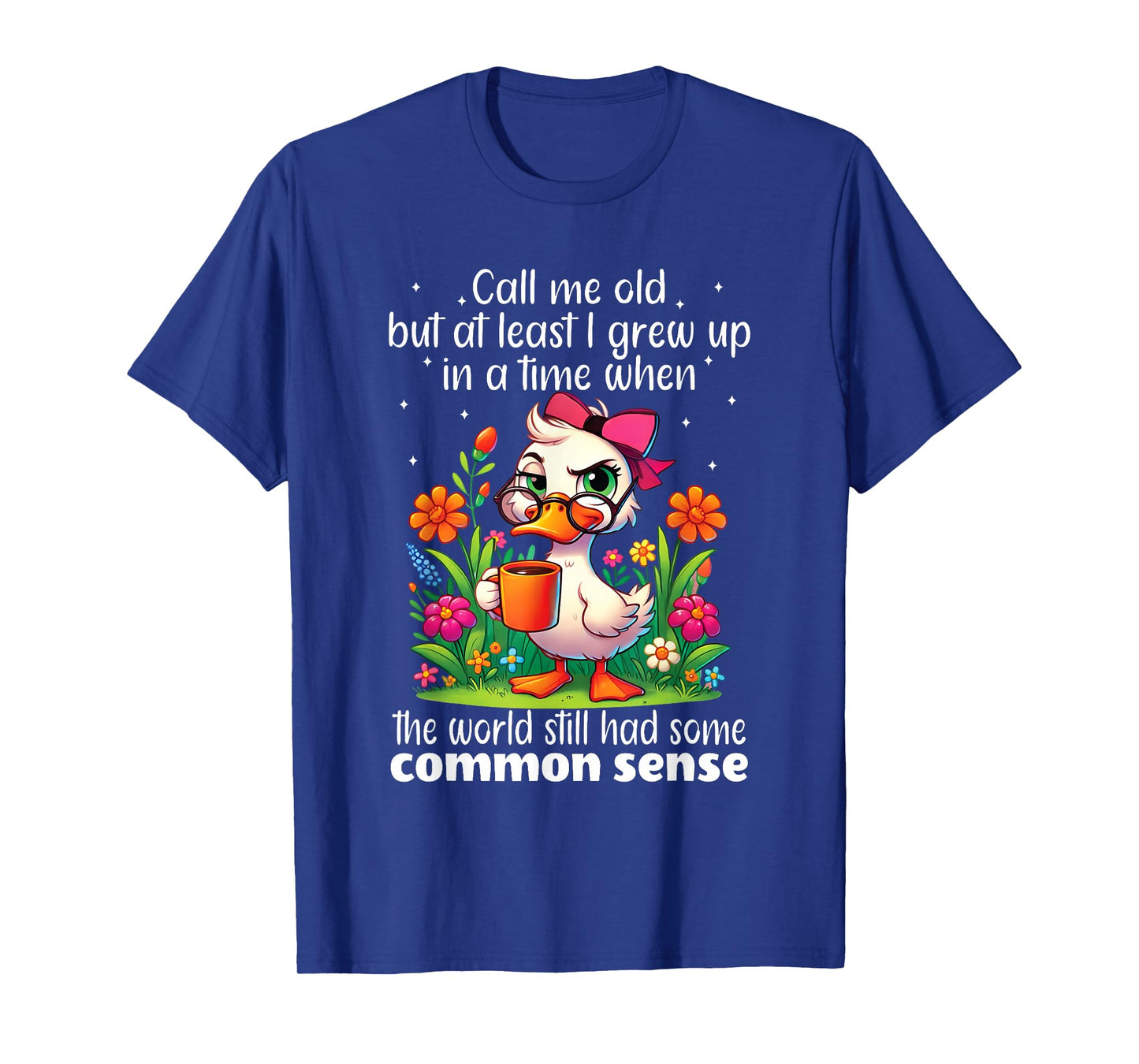 Call Me Old But at Least I Grew Up in A Time When The World T-Shirt