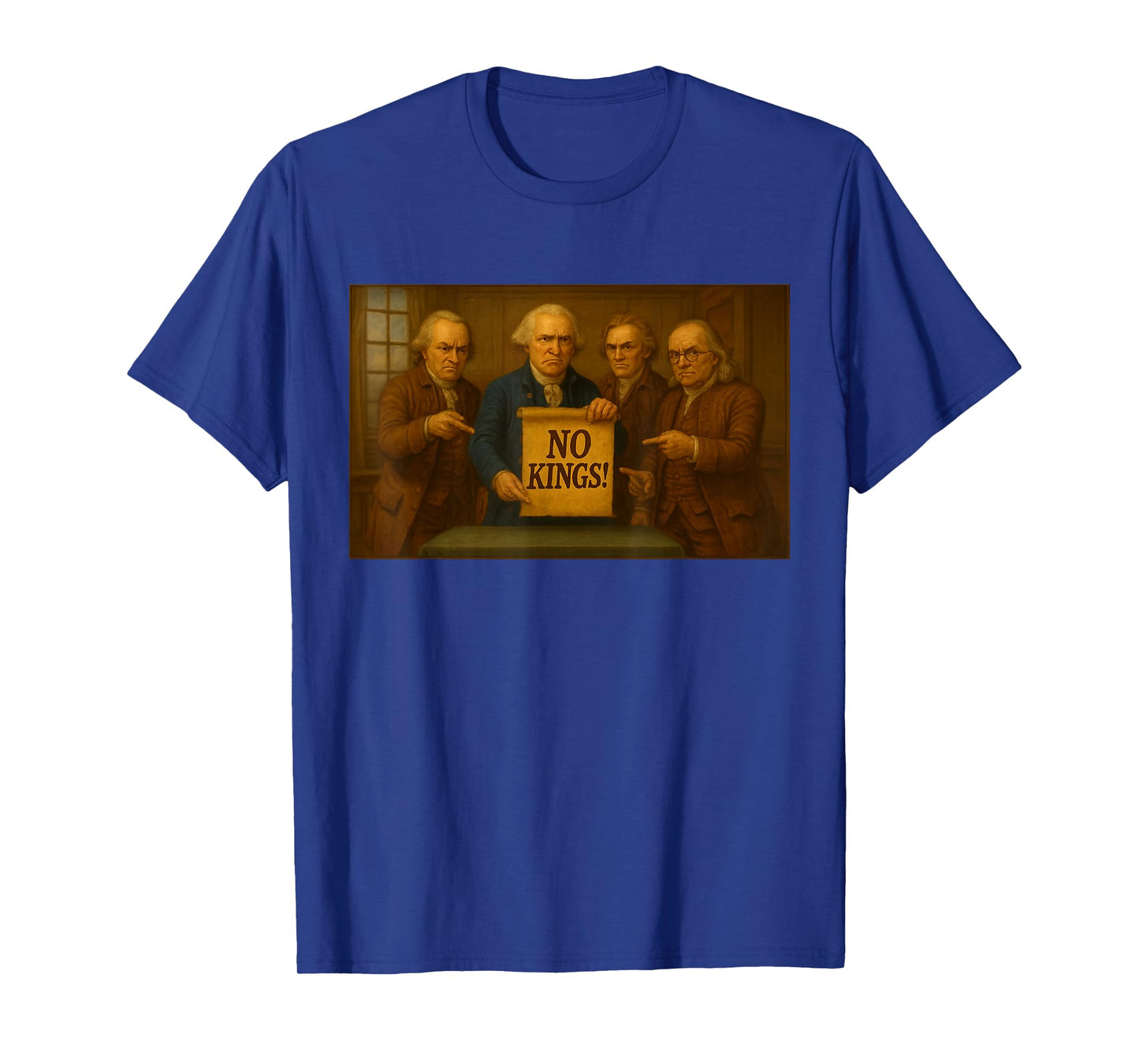 No Kings Protest Sign Funny Founding Fathers Disapproval T-Shirt