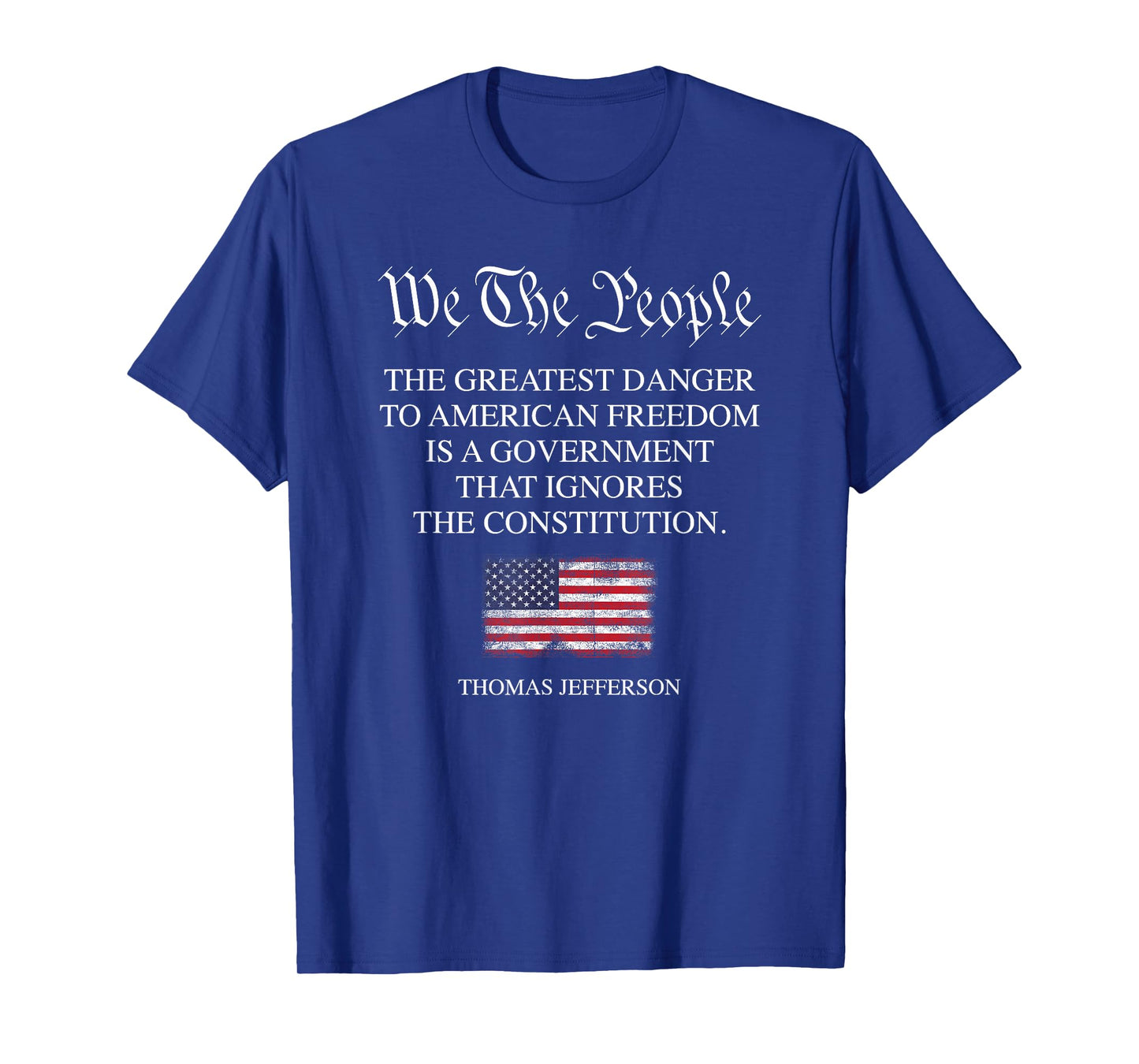 The Greatest Danger to Freedom Quote Thomas Jefferson USA T-Shirt