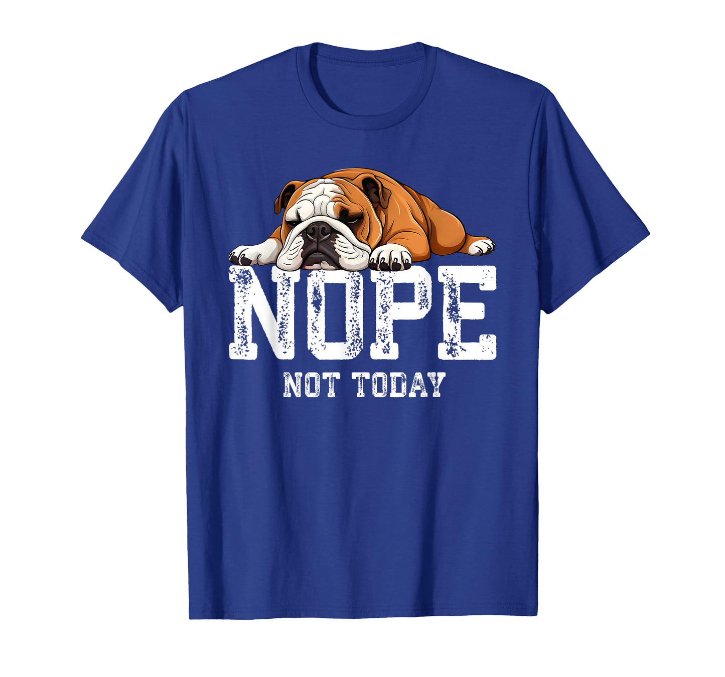 Nope Not Today Funny Lazy English Bulldog T-Shirt