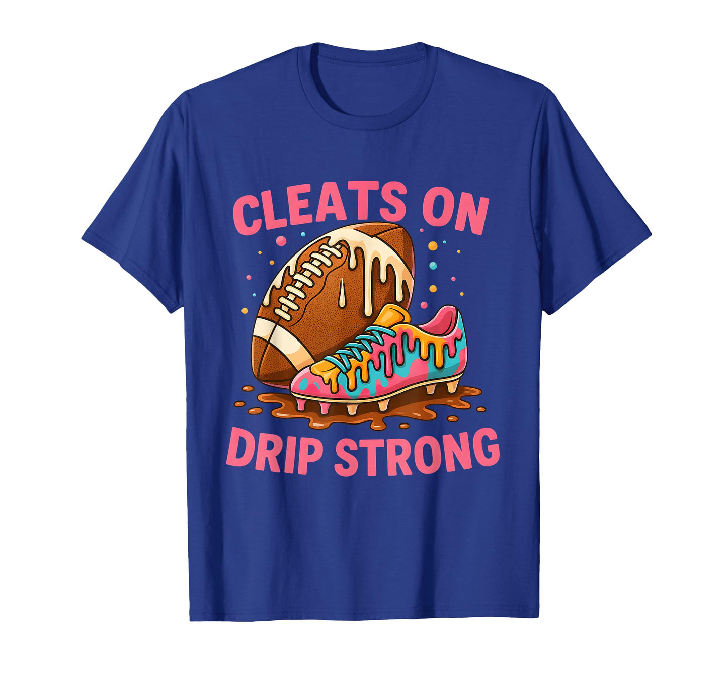 Cleats On Drip Strong Pink Letter Football Design T-Shirt