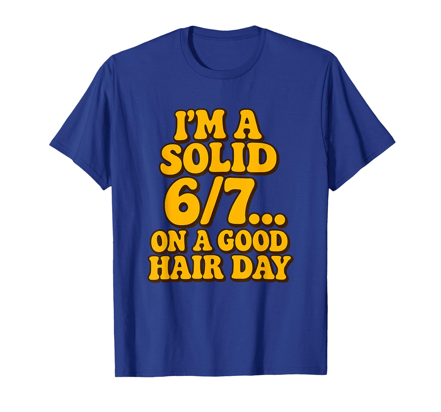 I'm a Solid 6/7 on a Good Hair Days Funny Kids 6 7 Meme Joke T-Shirt