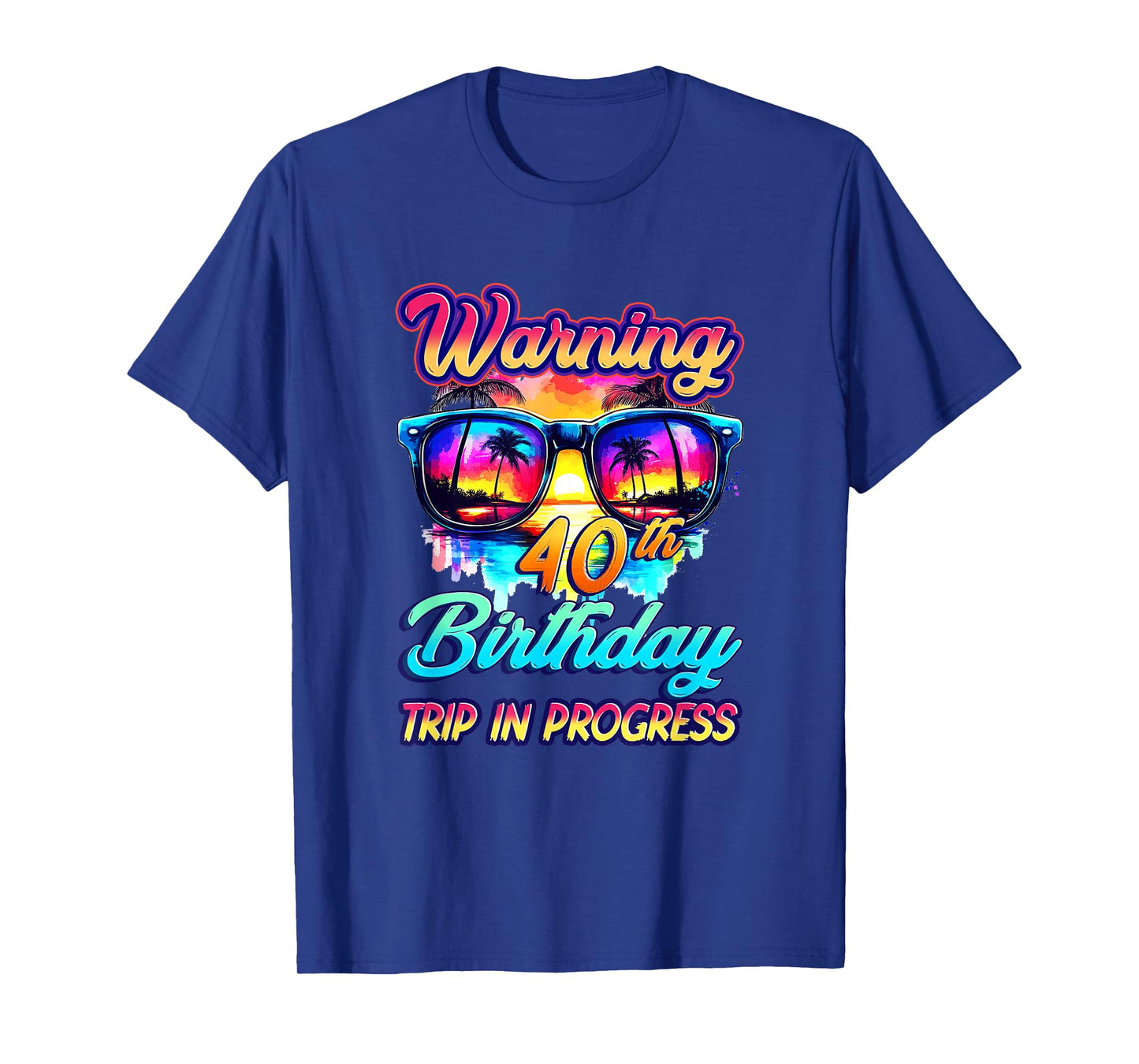 Funny 40 Years Old Warning 40Th Birthday Trip In Progress T-Shirt