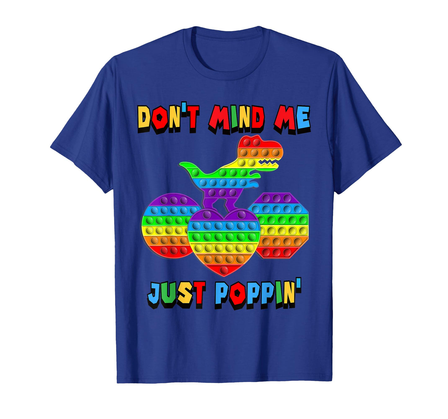 Don't Mind Me Just Poppin' Funny T-Rex Fidget Sensory Pop It T-Shirt