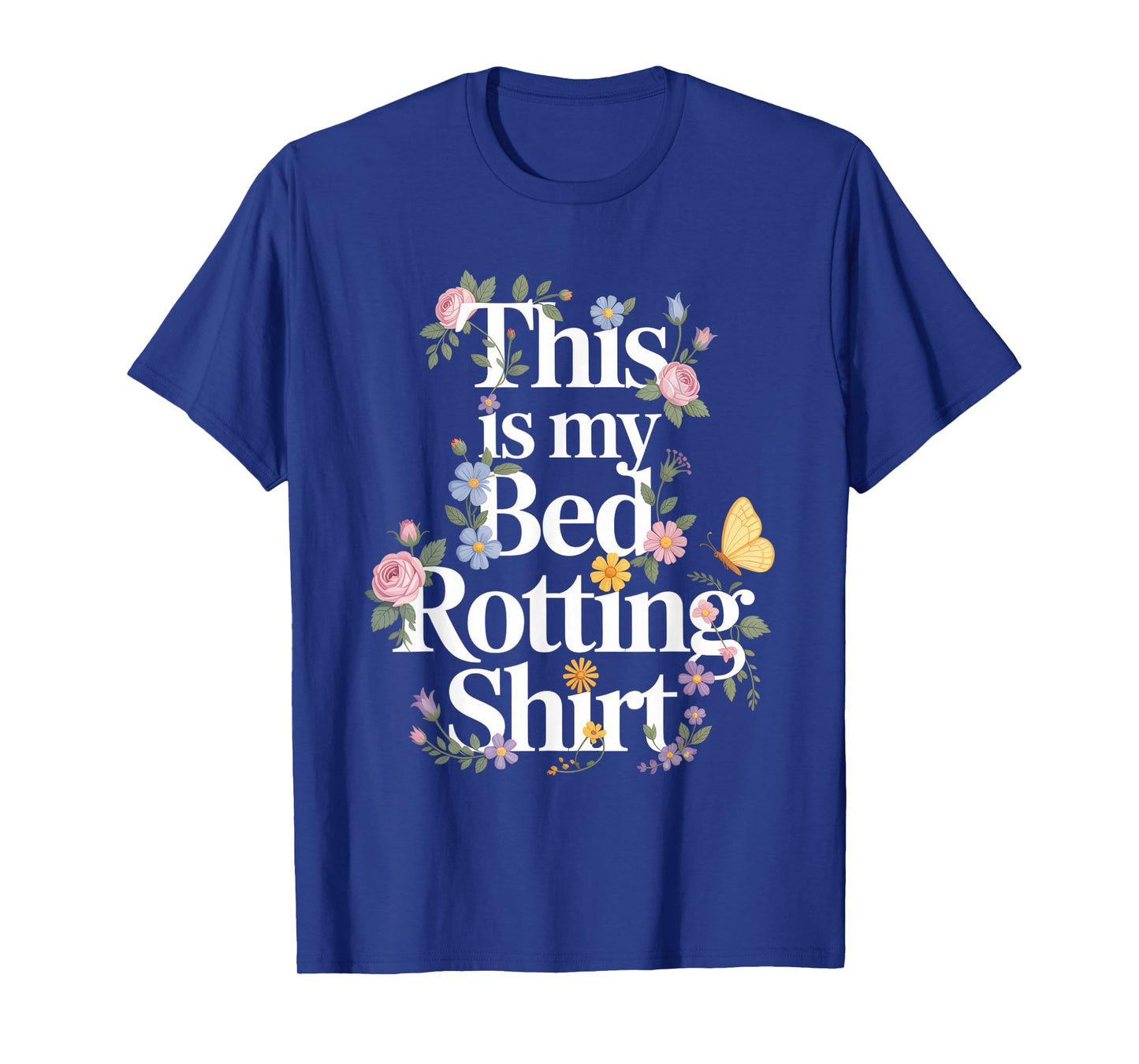 This is My Bed Rotting Shirt Flowers Bed Rot T-Shirt