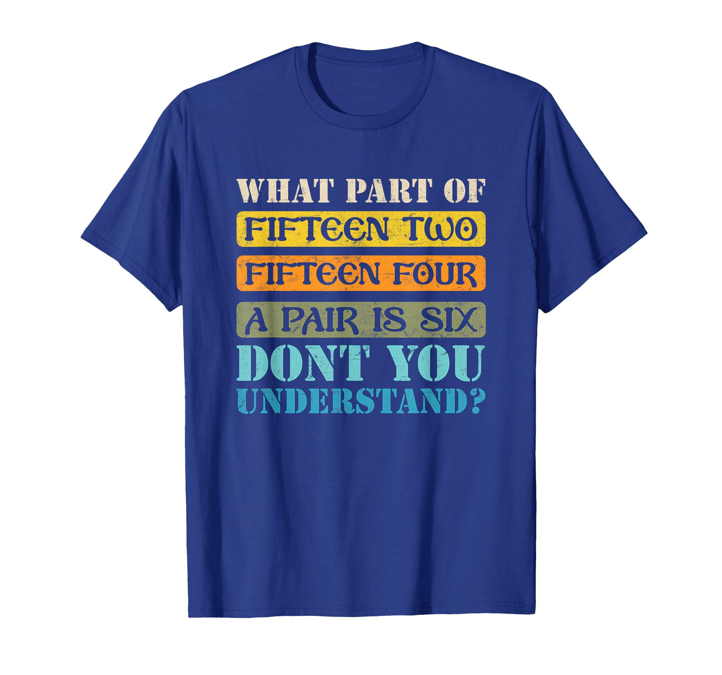 Fifteen Two Fifteen Four A Pair is Six Funny Cribbage Game T-Shirt