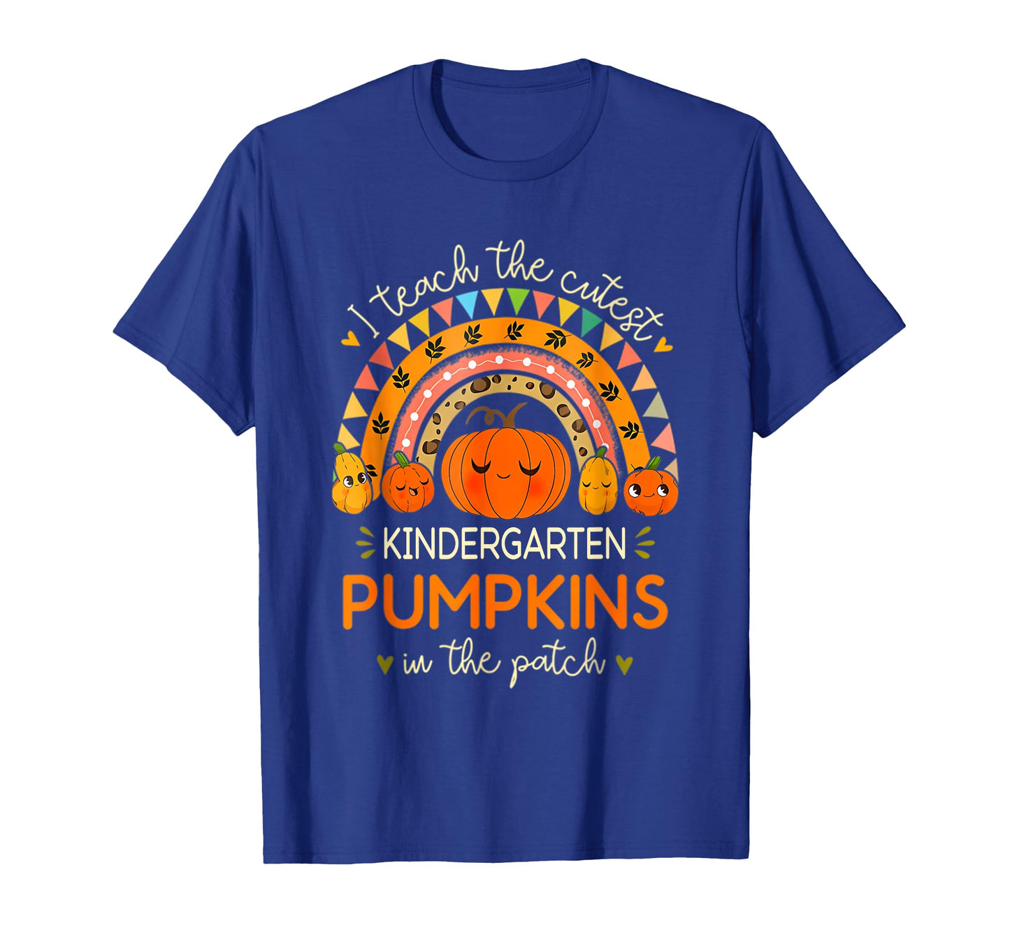 I Teach The Cutest Pumpkins In Patch Kindergarten Teacher T-Shirt