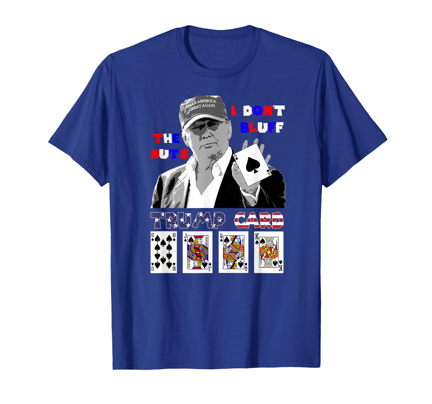 Funny Trump poker shirt I dont bluff the nuts ace President T-Shirt