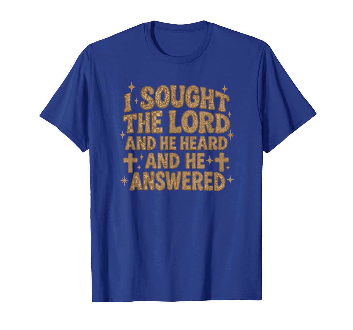 I Sought The Lord and He Heard and He Answered Christian T-Shirt
