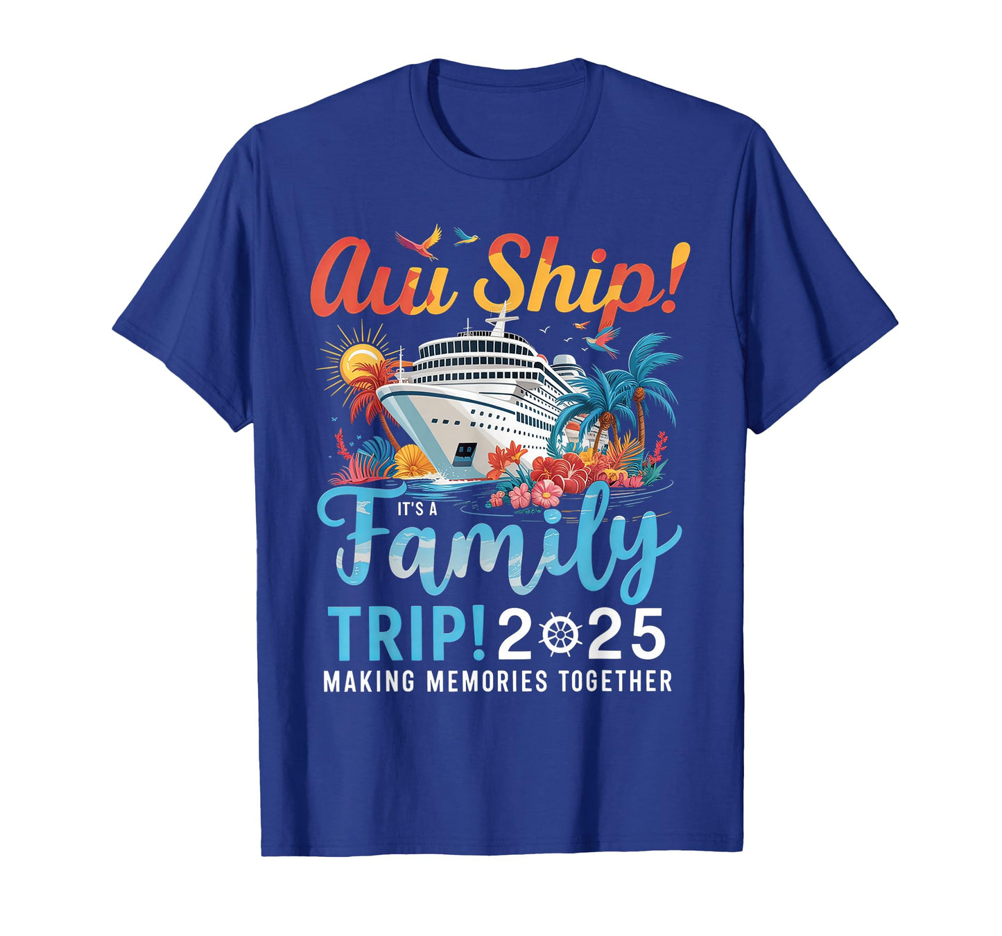 Aw Ship It's A Family Trip 2025 Family Matching Cruise Trip T-Shirt