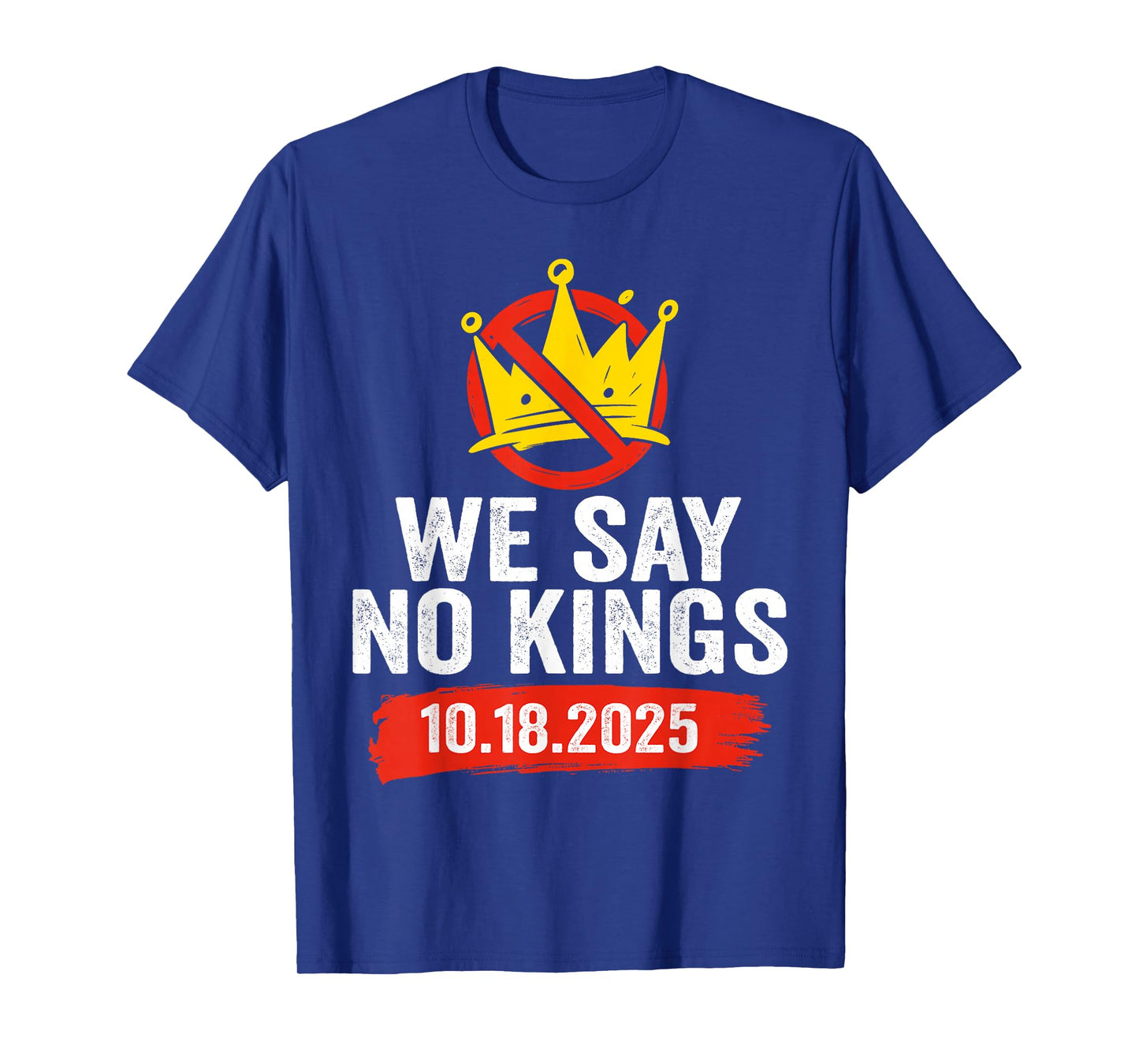 We Say No Kings Day Patriotic No Kings 2025 T-Shirt