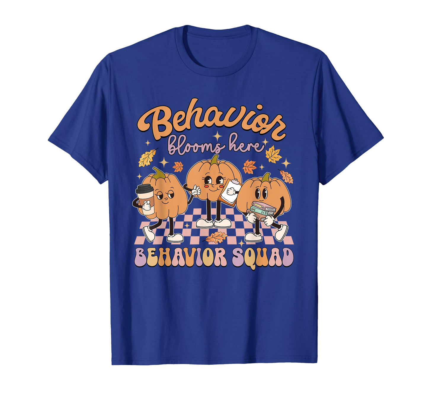 Behavior Blooms Here Behavior Squad Pumpkin Day T-Shirt