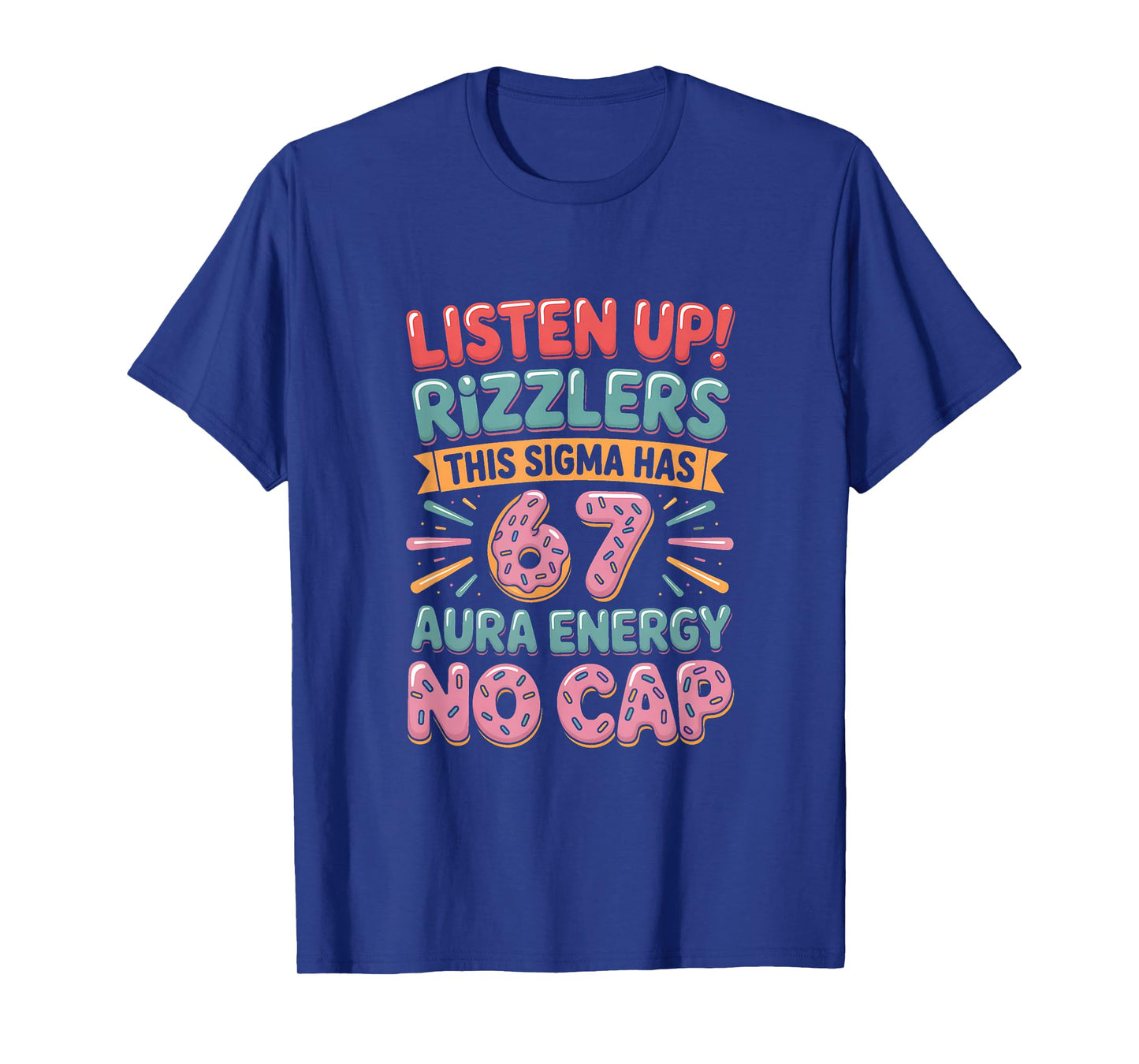 Listen Up Rizzlers This Sigma Has 67 Aura Energy Six Seven T-Shirt