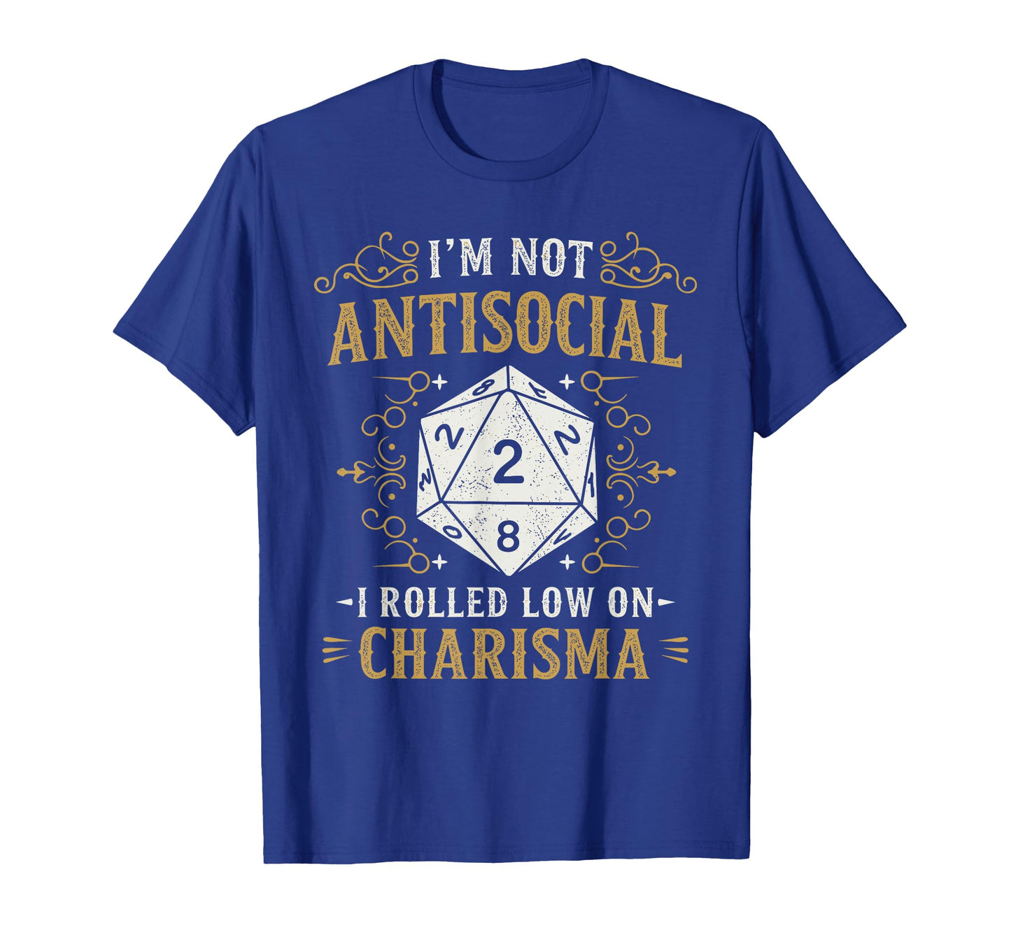 Im Not Antisocial Charisma Funny Saying for Gamers - Dice T-Shirt
