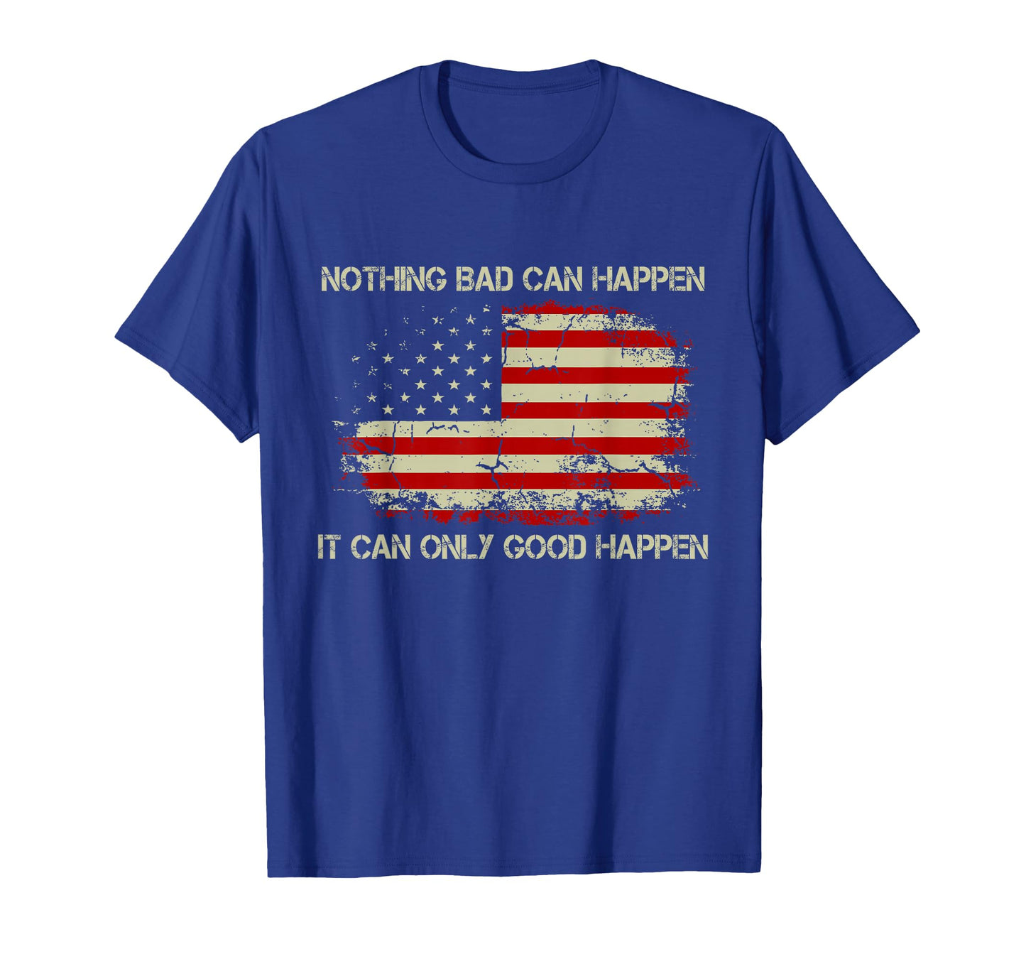 Retro Nothing Bad Can Happen, It Can Only Good Happen Quote T-Shirt