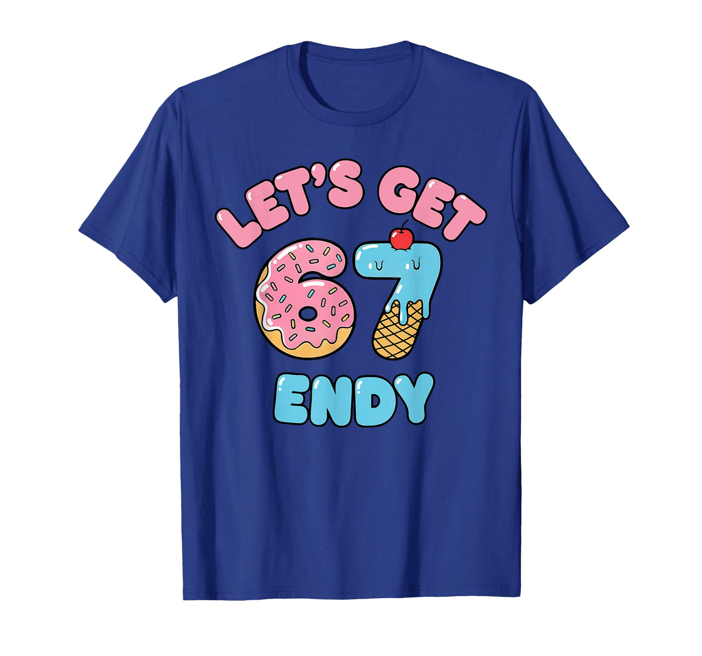 Let's get Sendy 67 Ice Cream Drip Six Seven 7endy 6 7endy T-Shirt